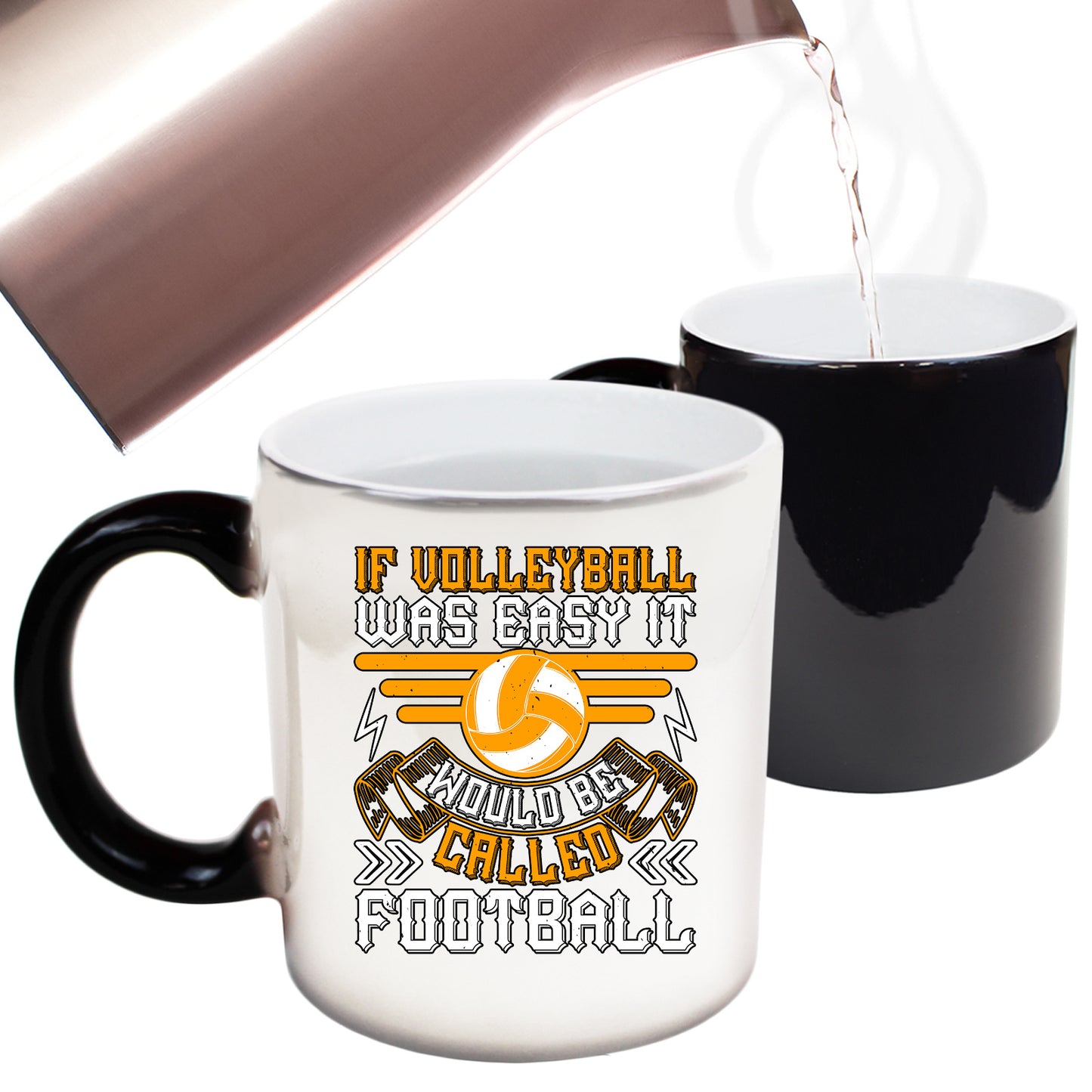 If Volleyball Was Easy It Would Be Called Football Soccer - Funny Colour Changing Mug