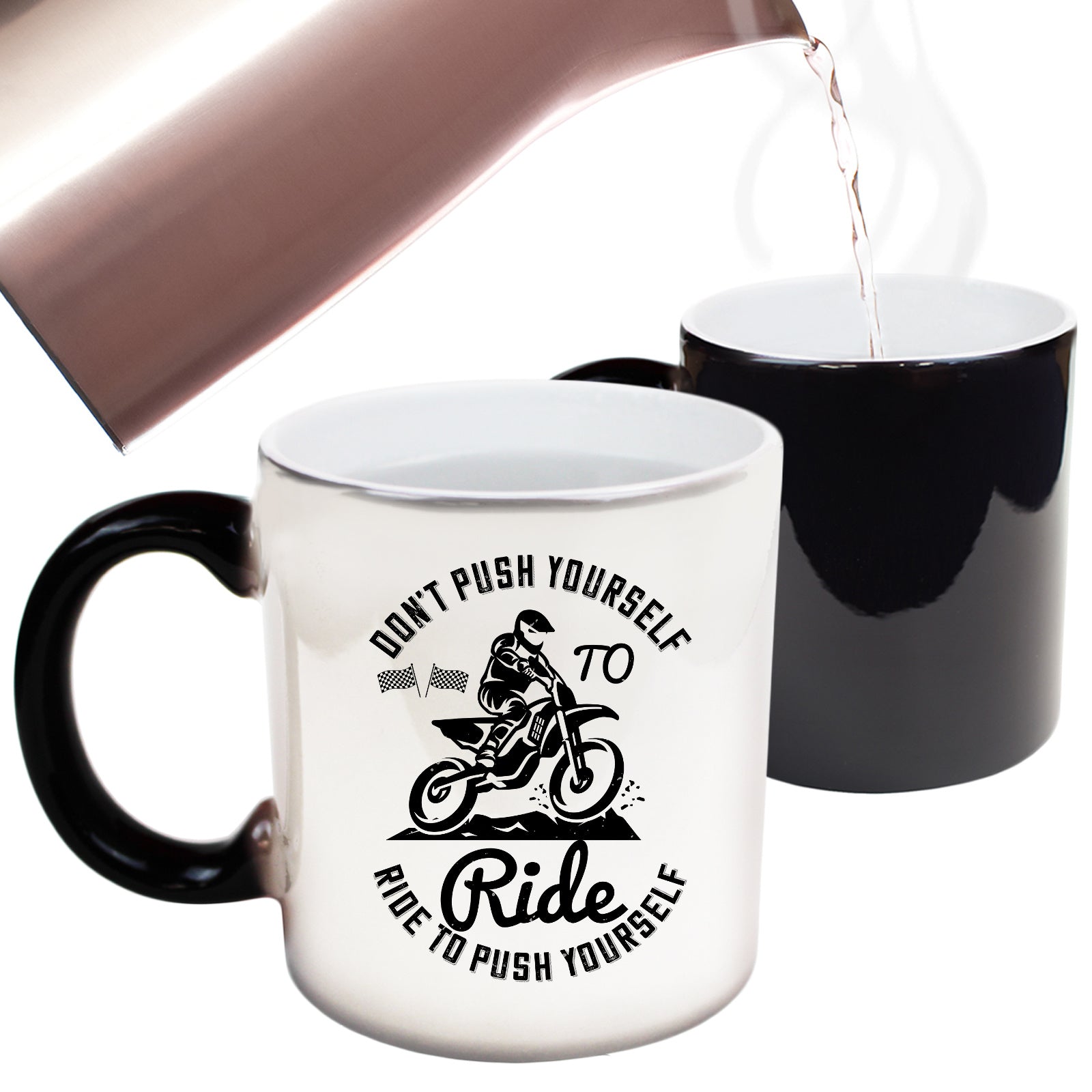 Motocross Dont Push Yourself To Ride Ride To Push Yourself - Funny Colour Changing Mug