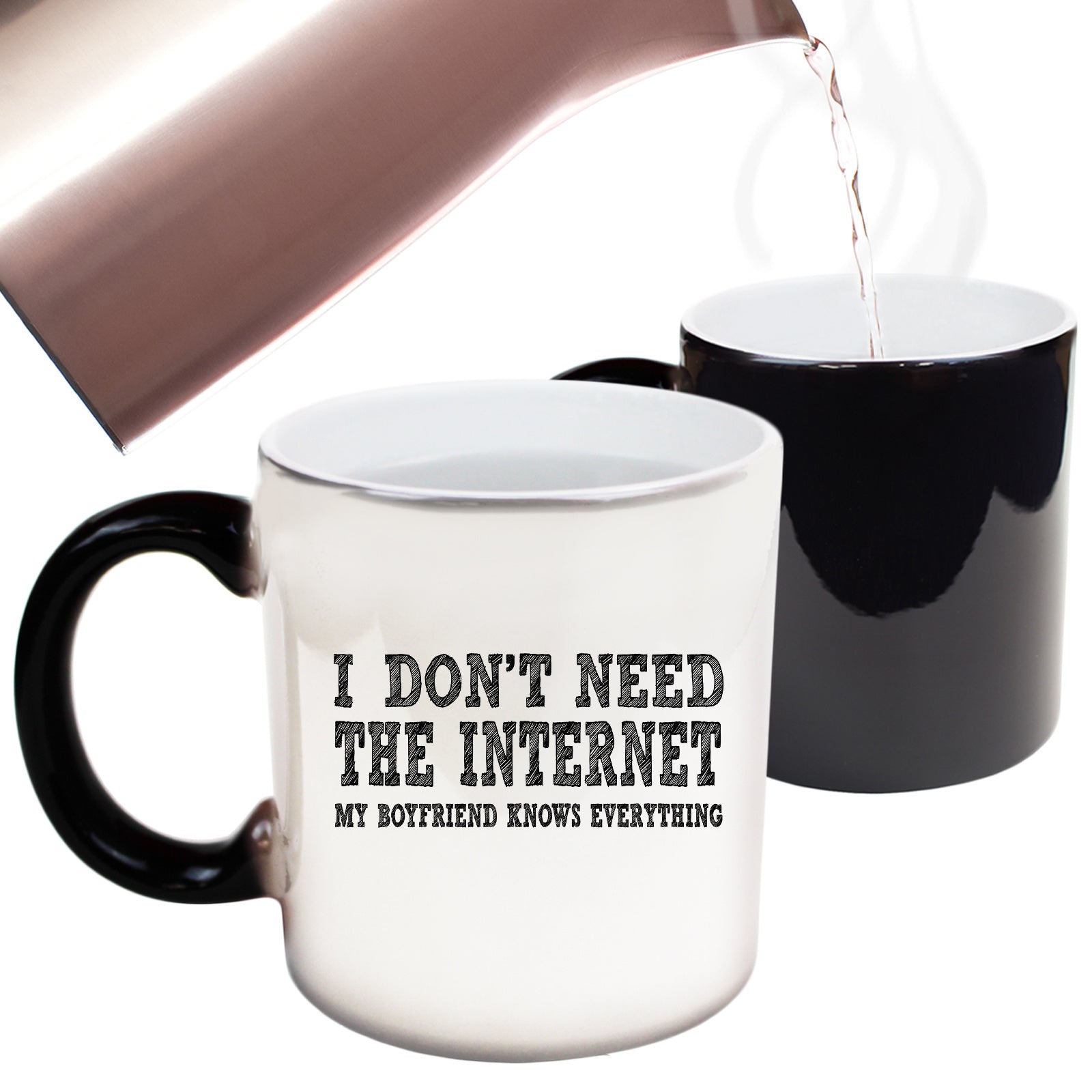 I Dont Need The Internet My Boyfriend Knows Everything - Funny Colour Changing Mug