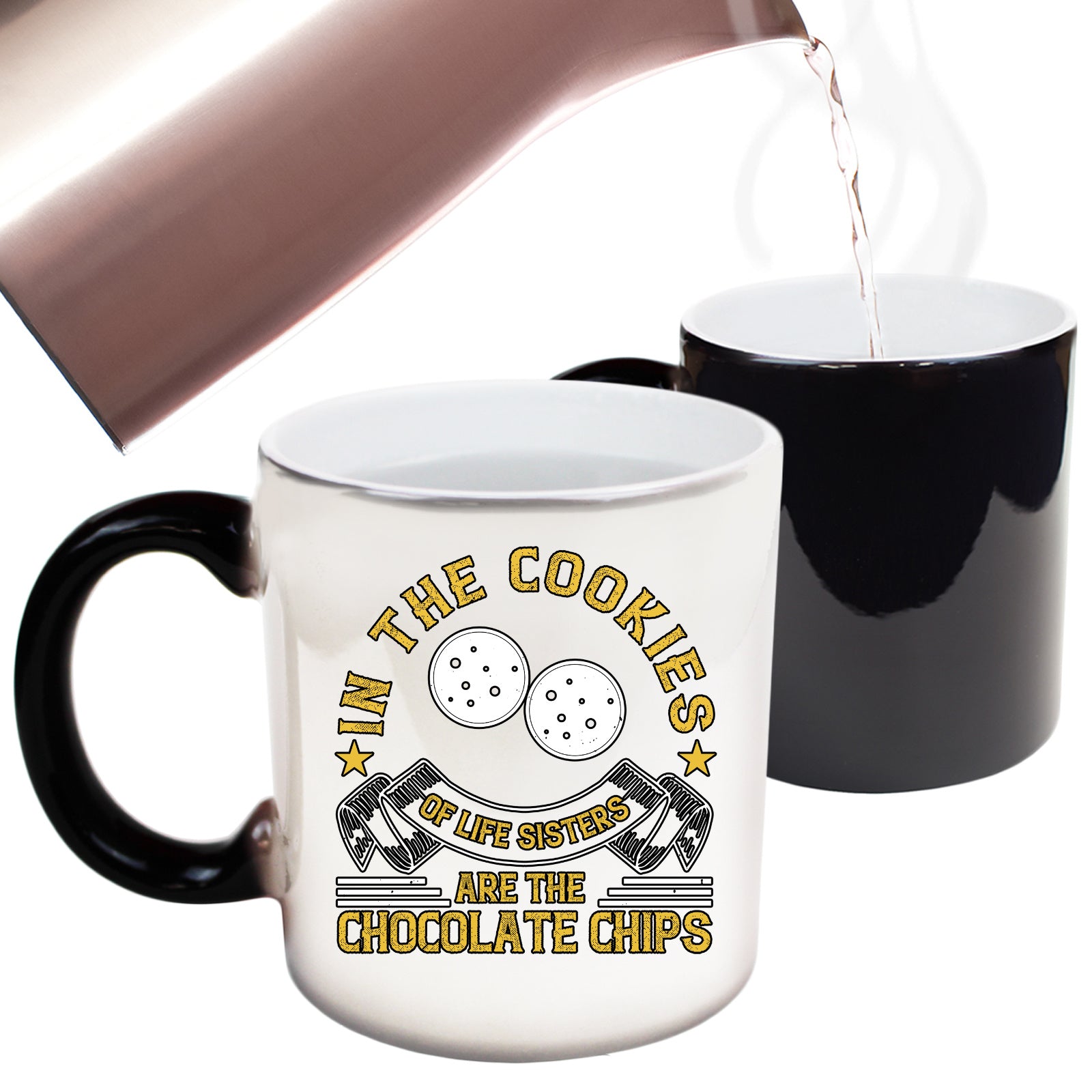 In The Cookies Of Life Sisters Are The Chocolate Chips - Funny Colour Changing Mug