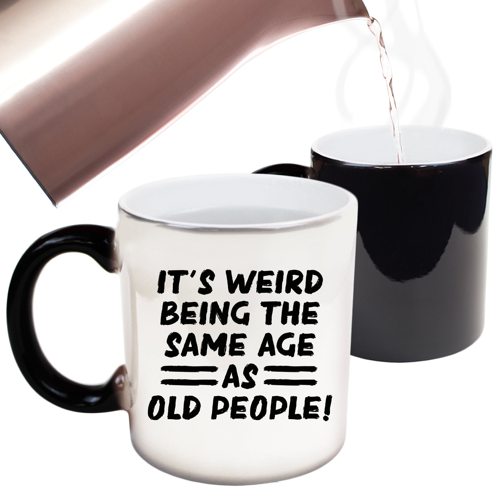 Its Weird Being The Same Age As Old People - Funny Colour Changing Mug