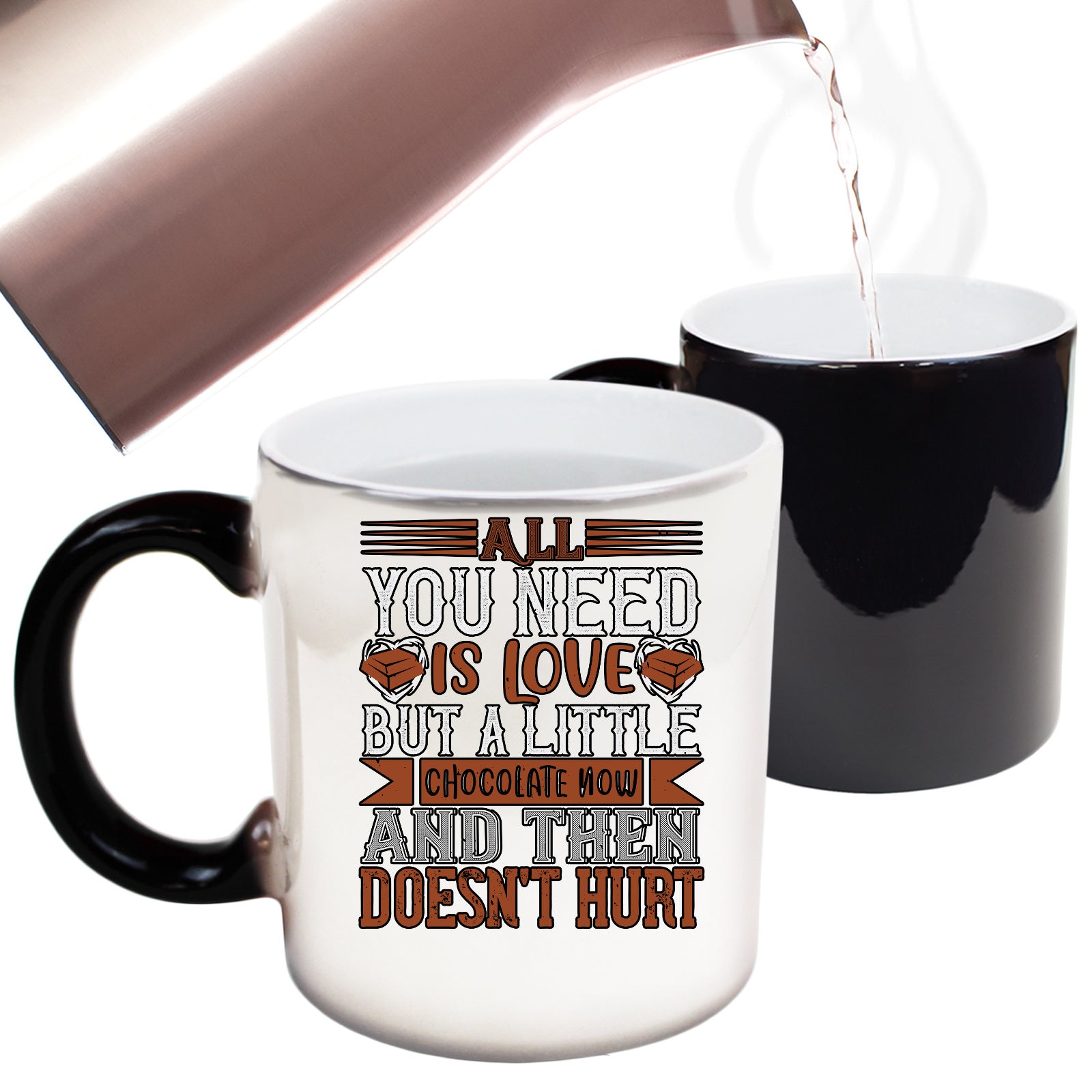 All You Need Is Love But A Little Chocolate Now And Then Doesnt Hurt - Funny Colour Changing Mug