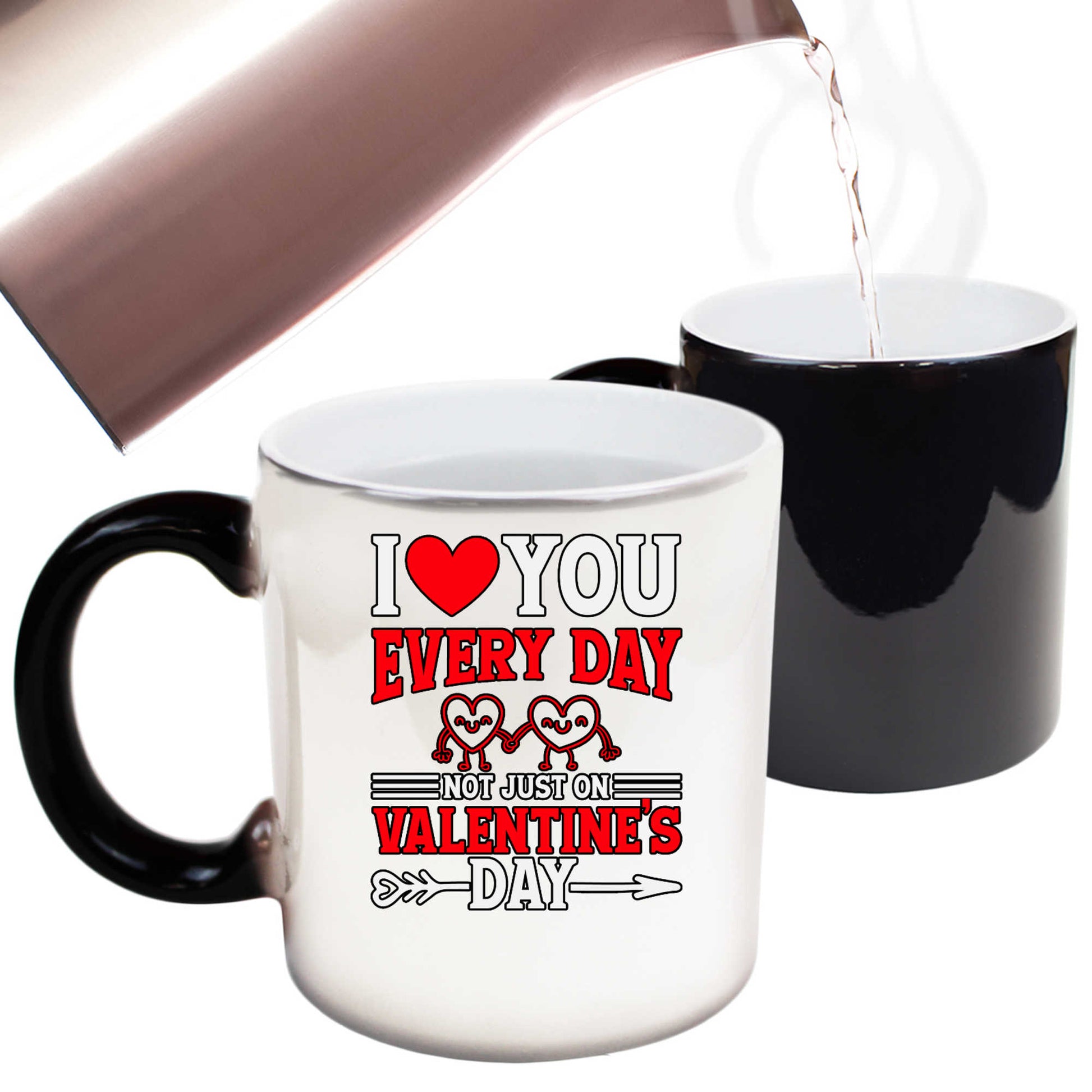 I Love You Every Day Not Just On Valentines Day Valentine - Funny Colour Changing Mug