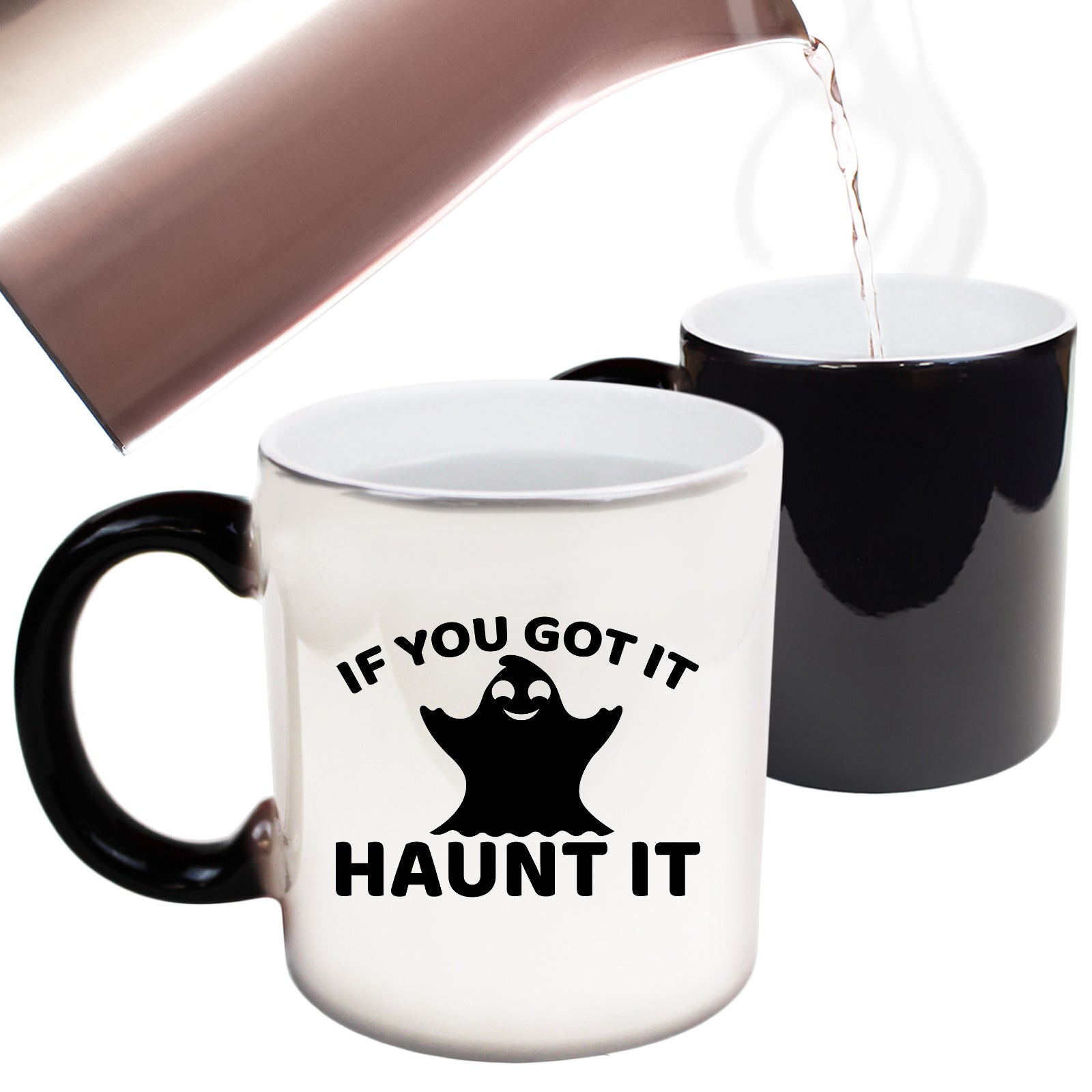 If Youve Got It Haunt It - Funny Colour Changing Mug