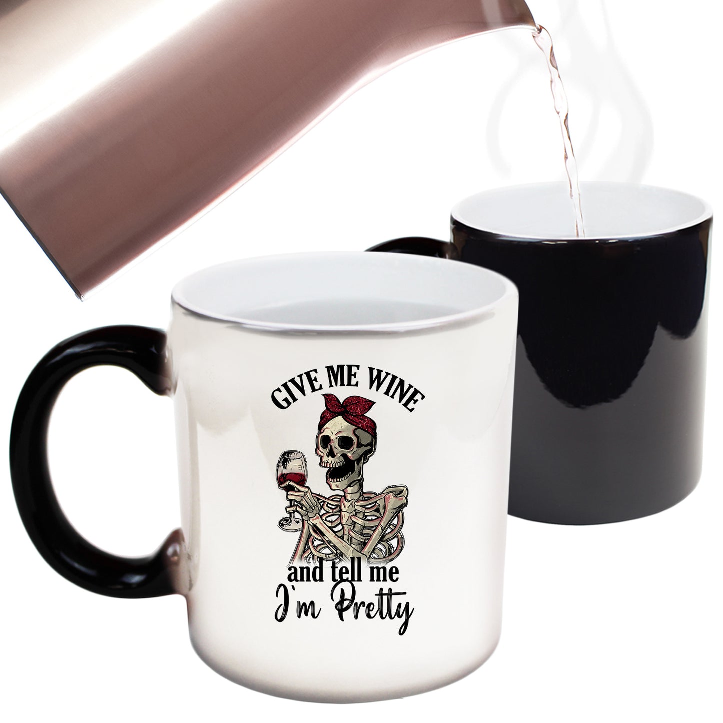 Give Me Wine Tell Me Im Pretty Skeleton Drinking - Funny Colour Changing Mug