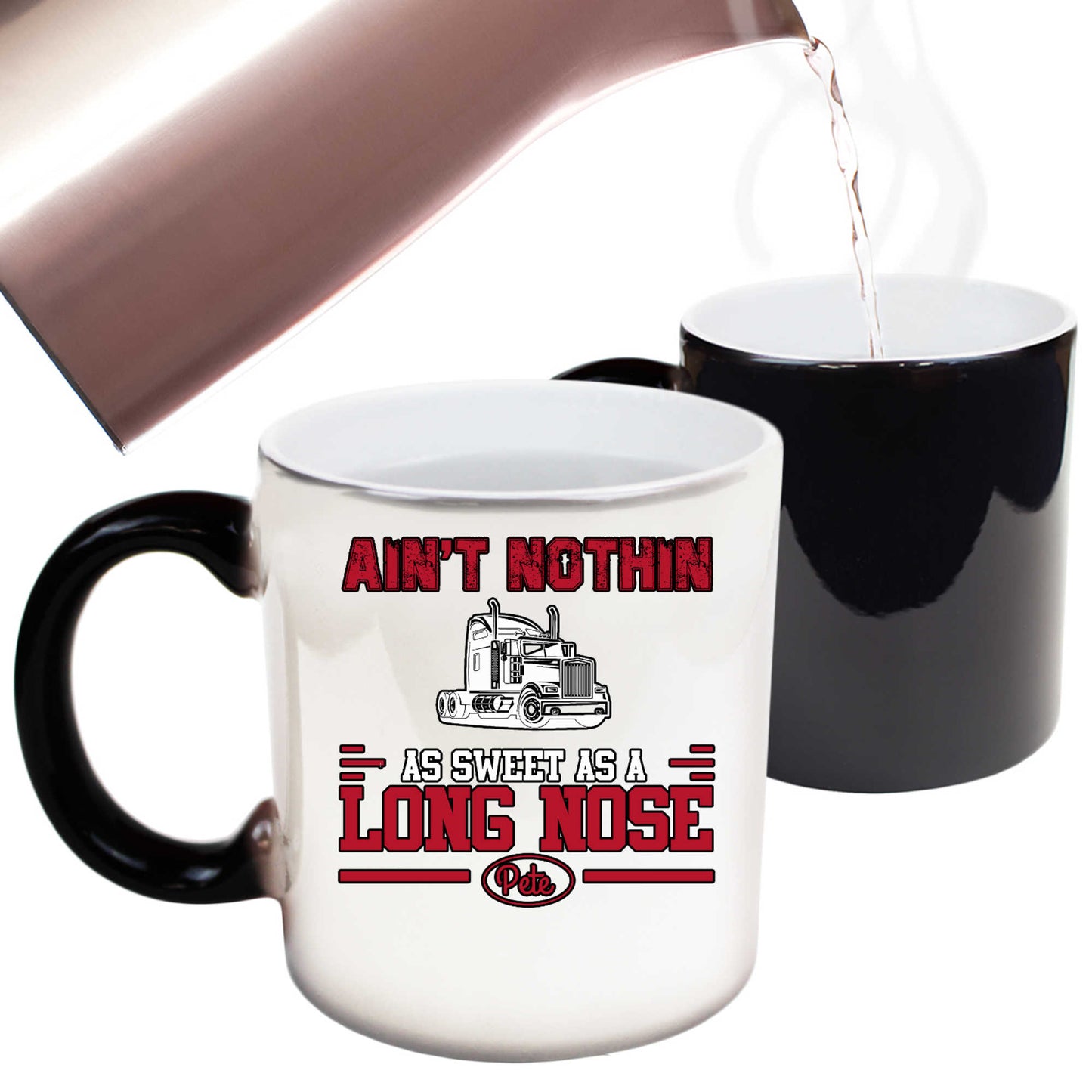 Aint Nothin As Sweet As A Long Nose Pete Truck - Funny Colour Changing Mug