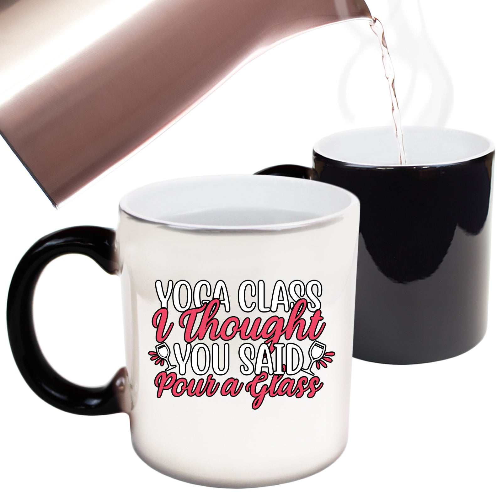 Yoga Class Thought You Said Pour A Glass Wine - Funny Colour Changing Mug