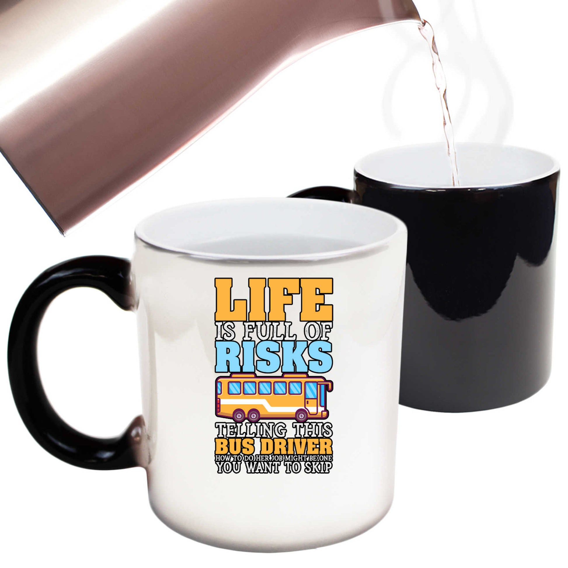 Life Is Full Of Risks Telling This Bus Driver - Funny Colour Changing Mug