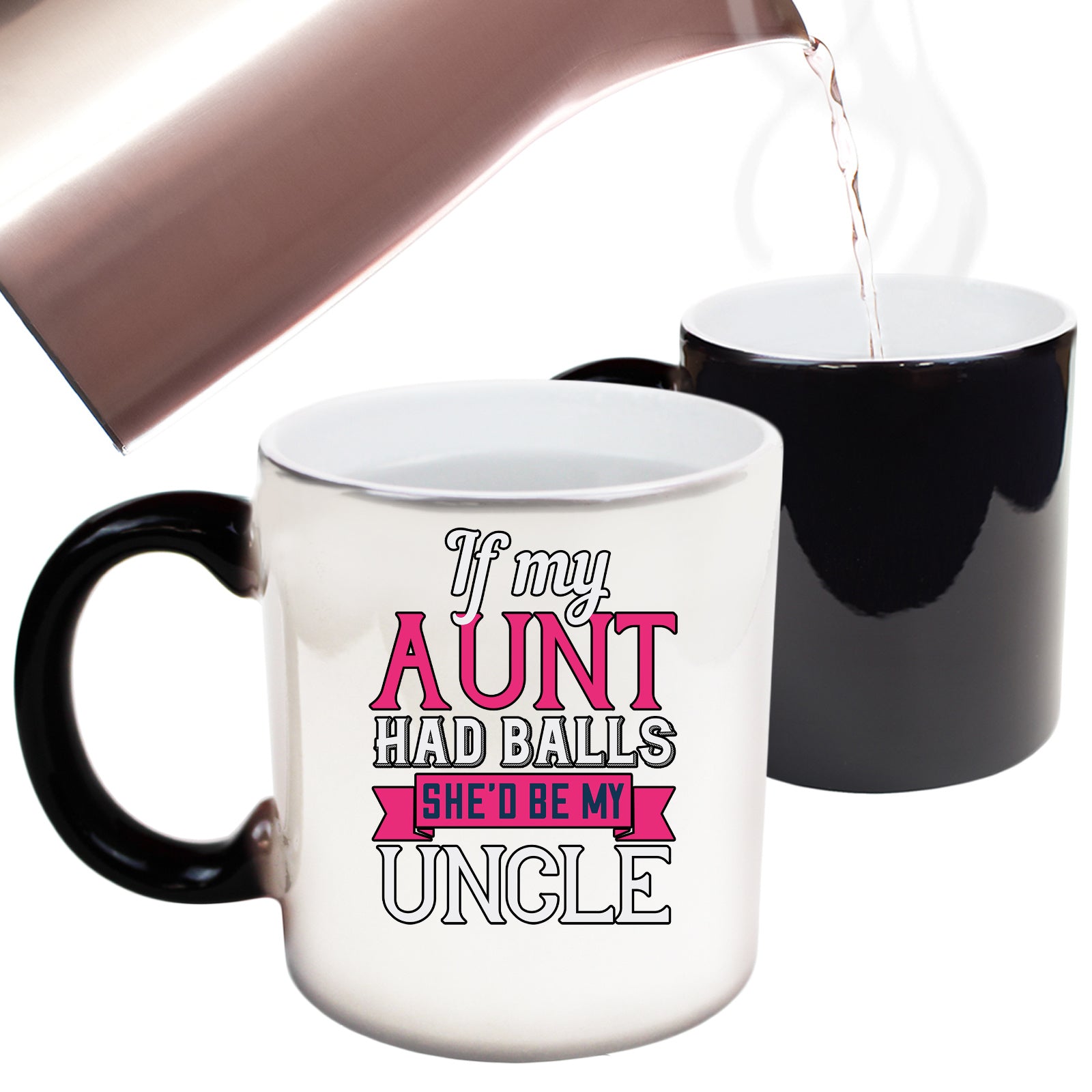 If My Aunt Had Balls Uncle - Funny Colour Changing Mug