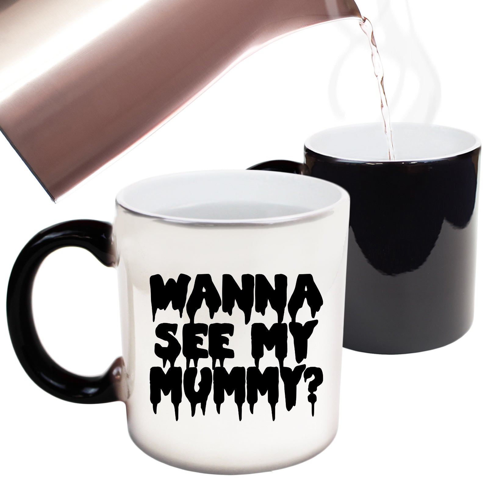 Wanna See My Mummy - Funny Colour Changing Mug