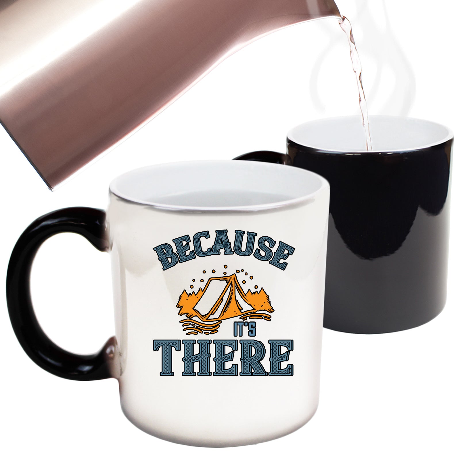 Because Its There Camping Tent - Funny Colour Changing Mug