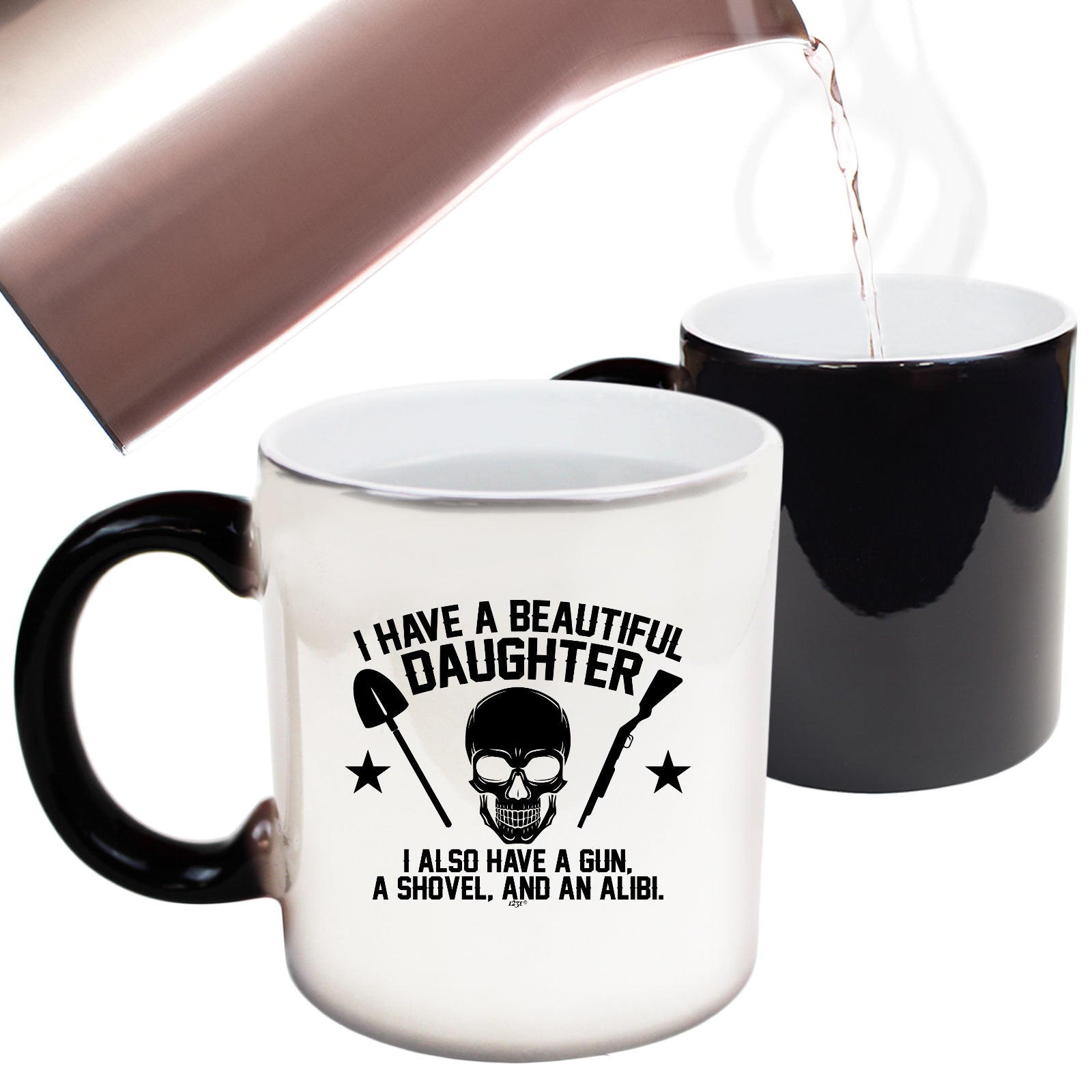 Have A Beautiful Daughter A Gun A Shovel An Alibi - Funny Colour Changing Mug