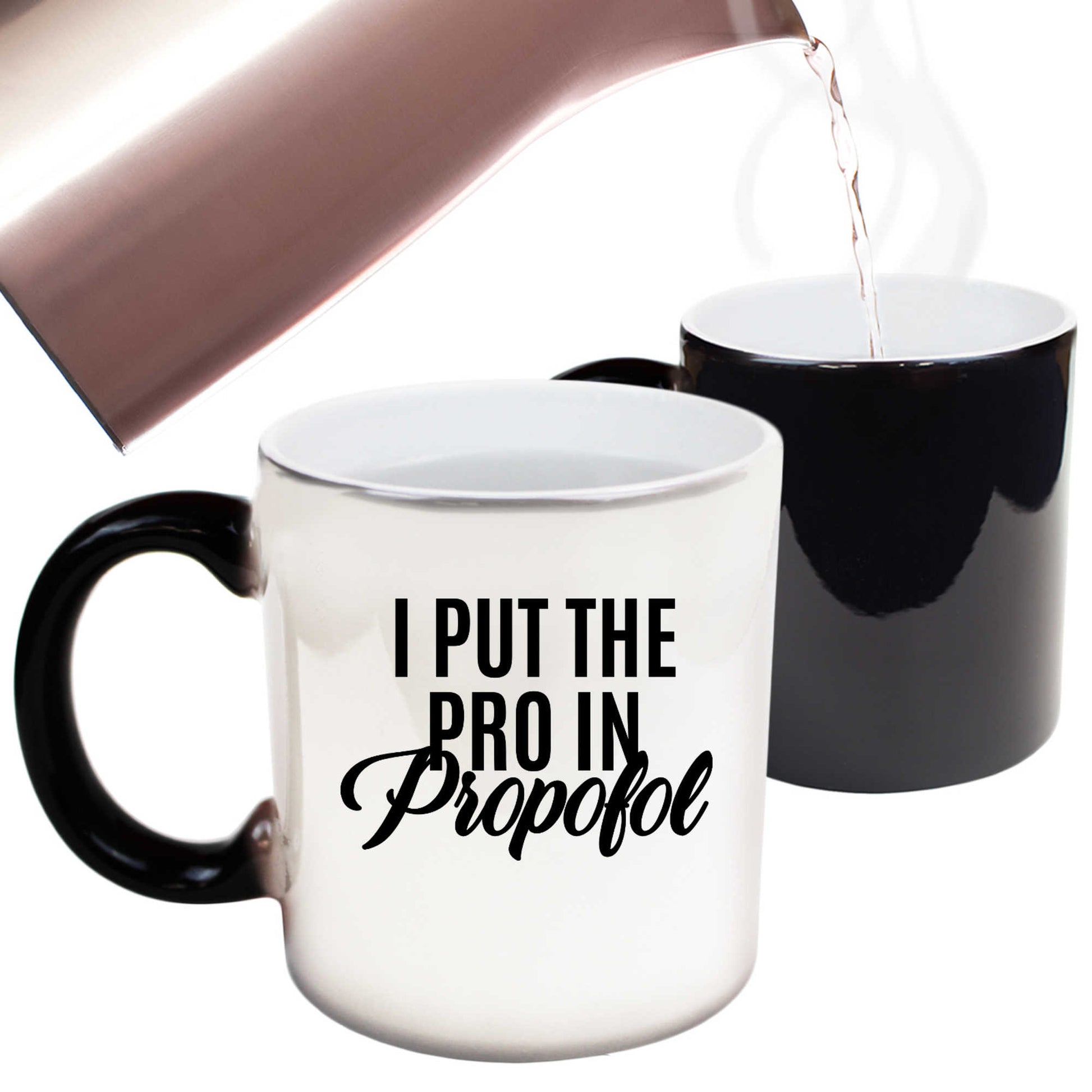 I Put The Pro In Propofol - Funny Colour Changing Mug