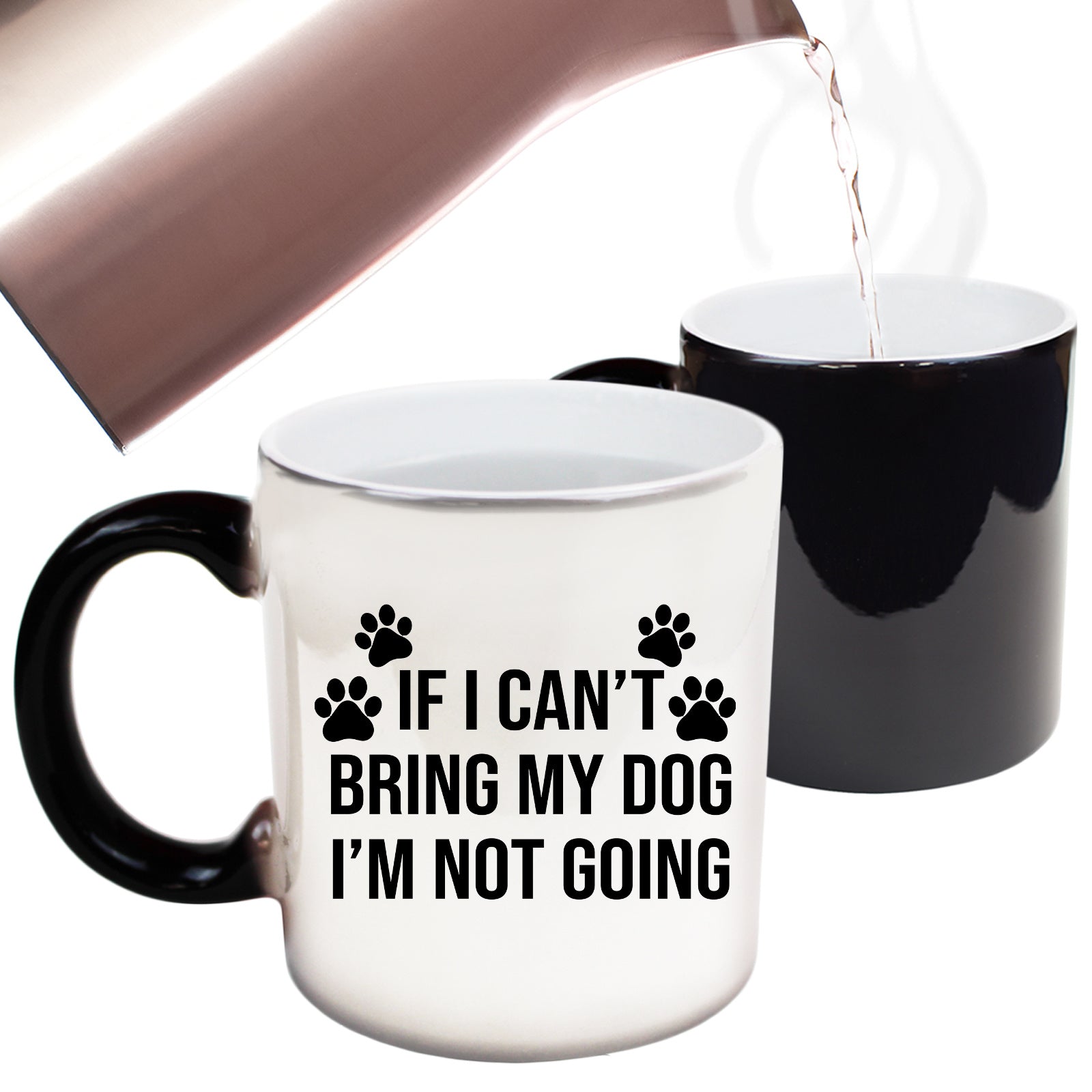 If I Cant Bring My Dog Im Not Going  Puppy Animal - Funny Colour Changing Mug