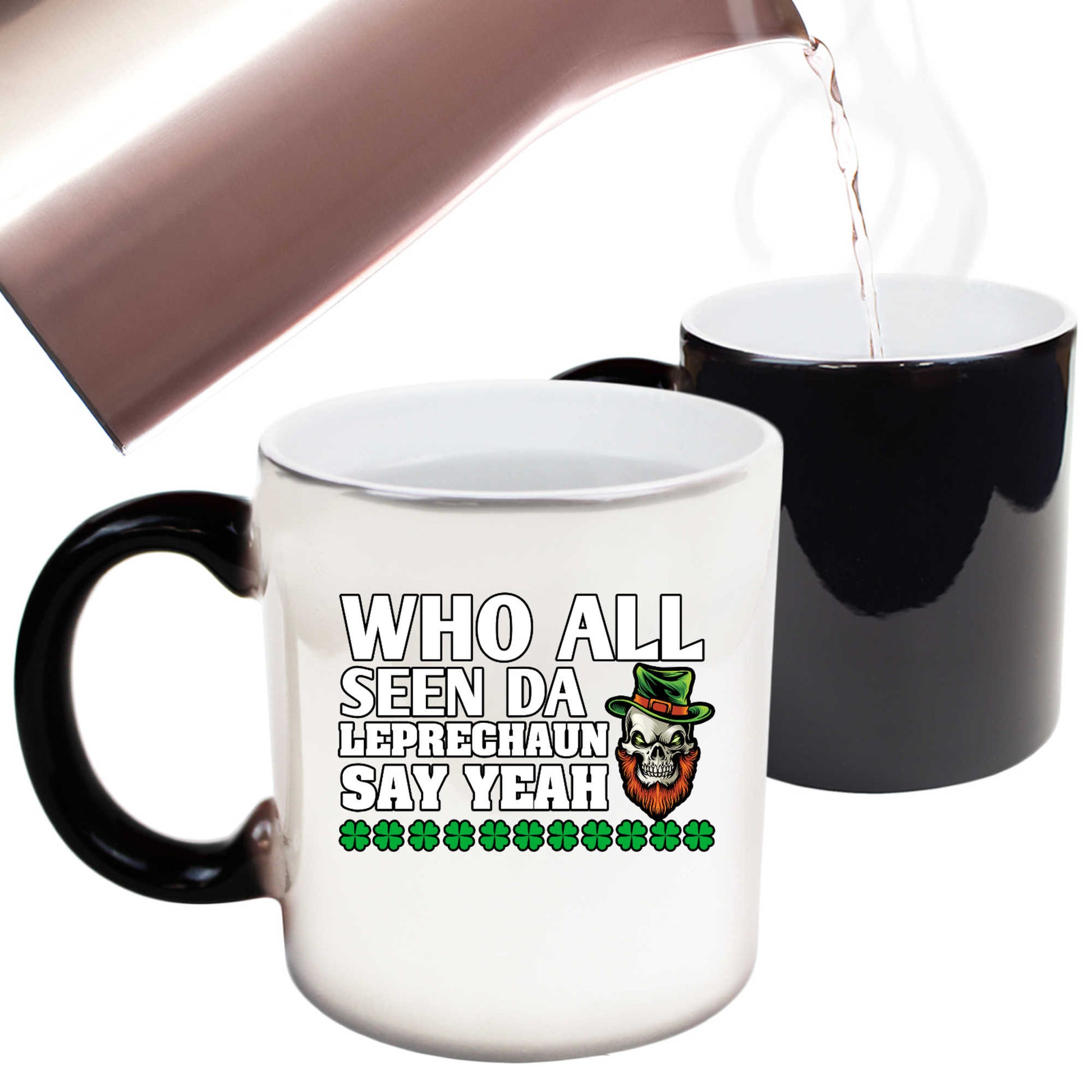 Who All Seen Da Leprechanu Say Yeah Irish St Patricks Day - Funny Colour Changing Mug