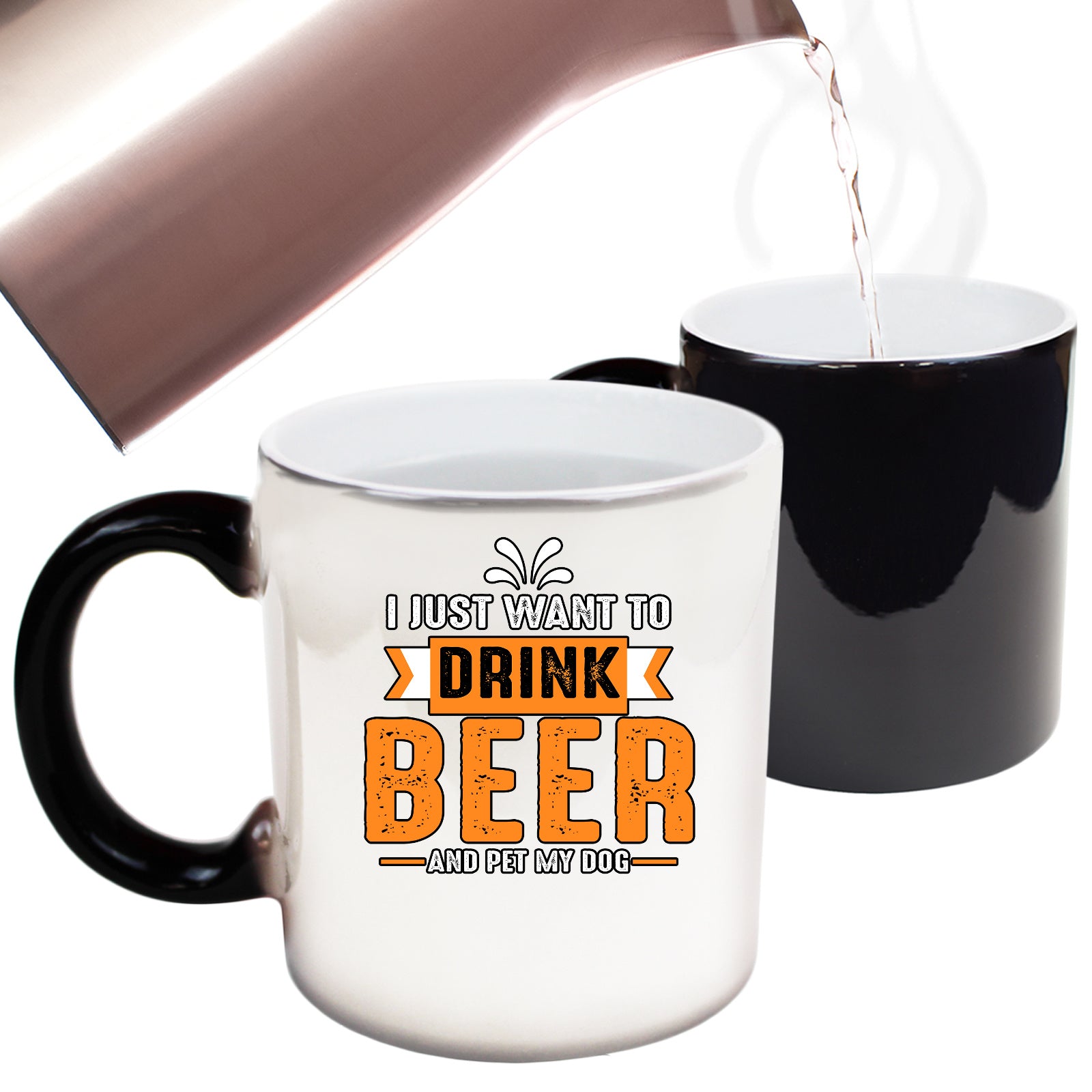 Dog I Just Want Drink Beer And Pet My Dog - Funny Colour Changing Mug