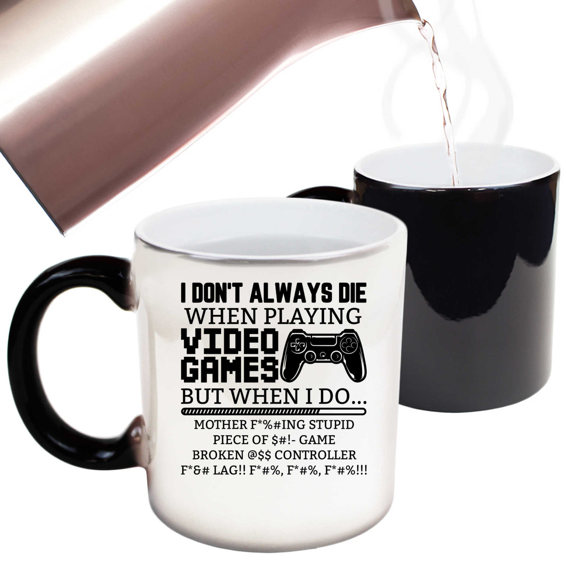 I Dont Always Die When Playing Video Games Gamer - Funny Colour Changing Mug