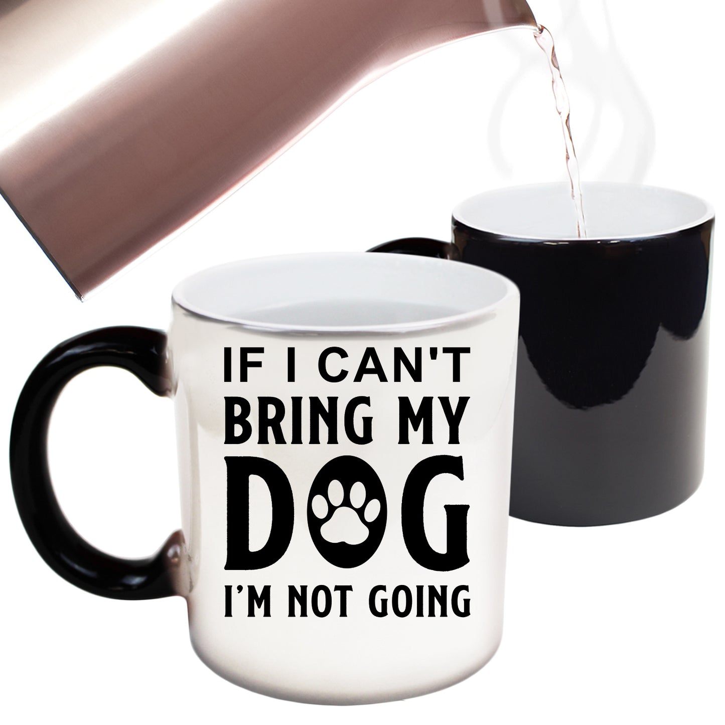 If I Cant Bring My Dog Im Not Going 01 - Funny Colour Changing Mug