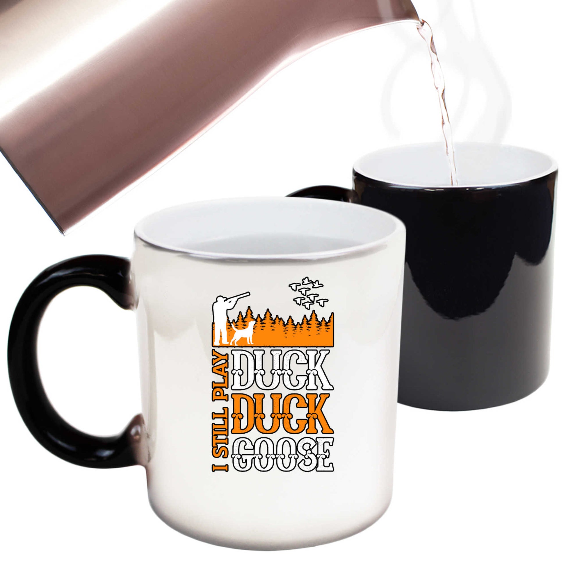 I Still Play Duck Duck Goose Hunting - Funny Colour Changing Mug