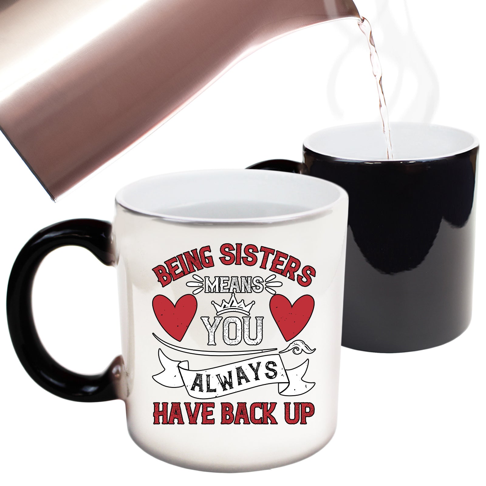 Being Sisters Means You Always Have Back Up - Funny Colour Changing Mug