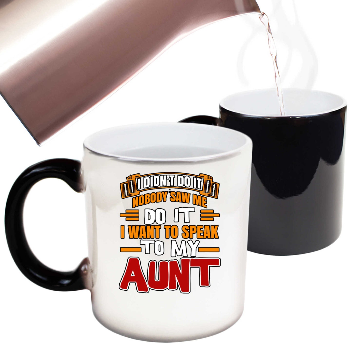 I Didnt Do It Nobody Saw Me Do It Aunt Auntie - Funny Colour Changing Mug