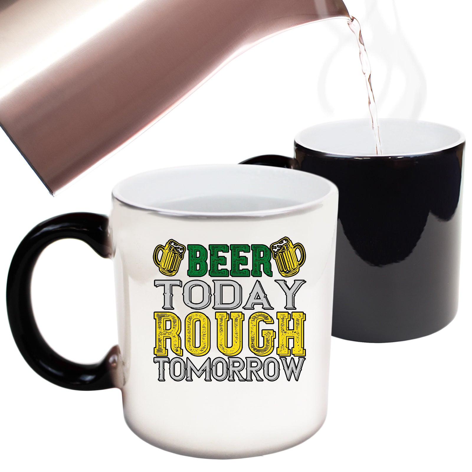 Beer Today Rough Tomorrow - Funny Colour Changing Mug