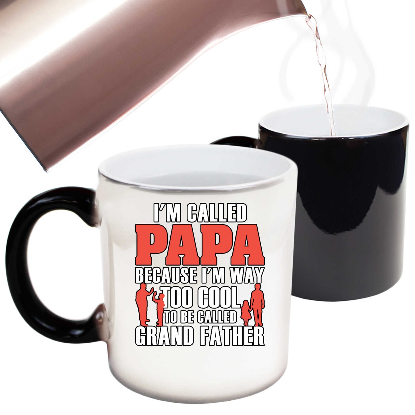 Im Called Papa Because Im Way Too Cool - Funny Colour Changing Mug