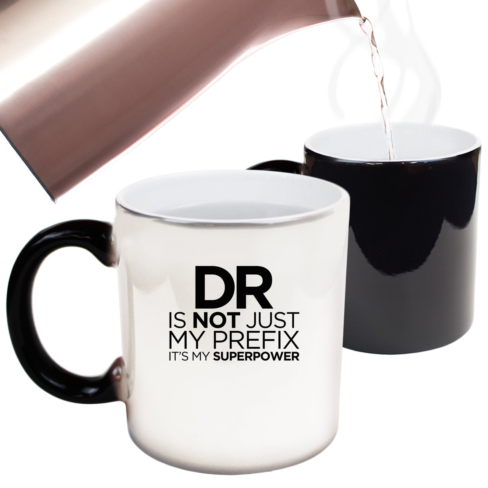 Dr Doctor Is Not Just My Prefix Superpower - Funny Colour Changing Mug