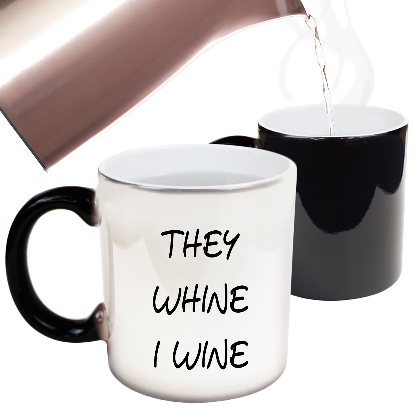 They Whine I Wine - Funny Colour Changing Mug