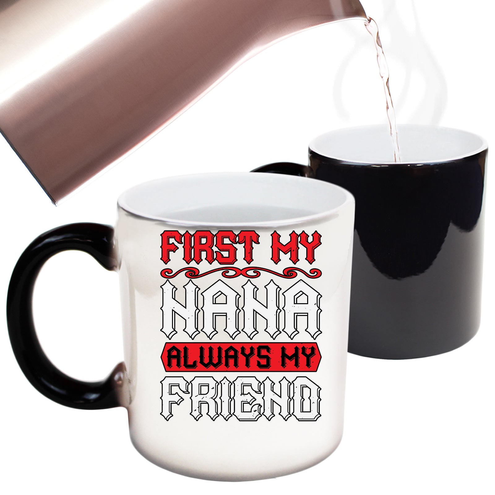 First My Nana Always My Friend - Funny Colour Changing Mug