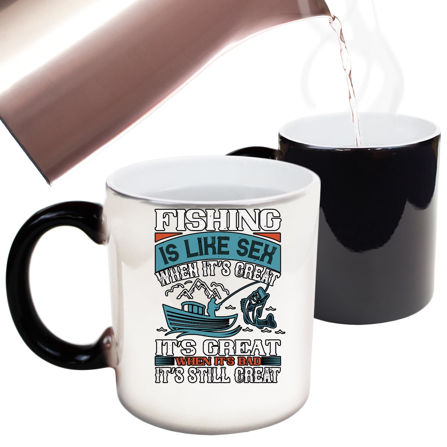 Fishing Is Like Sex When Its Great Its Great When Its Bad Its Still Great - Funny Colour Changing Mug