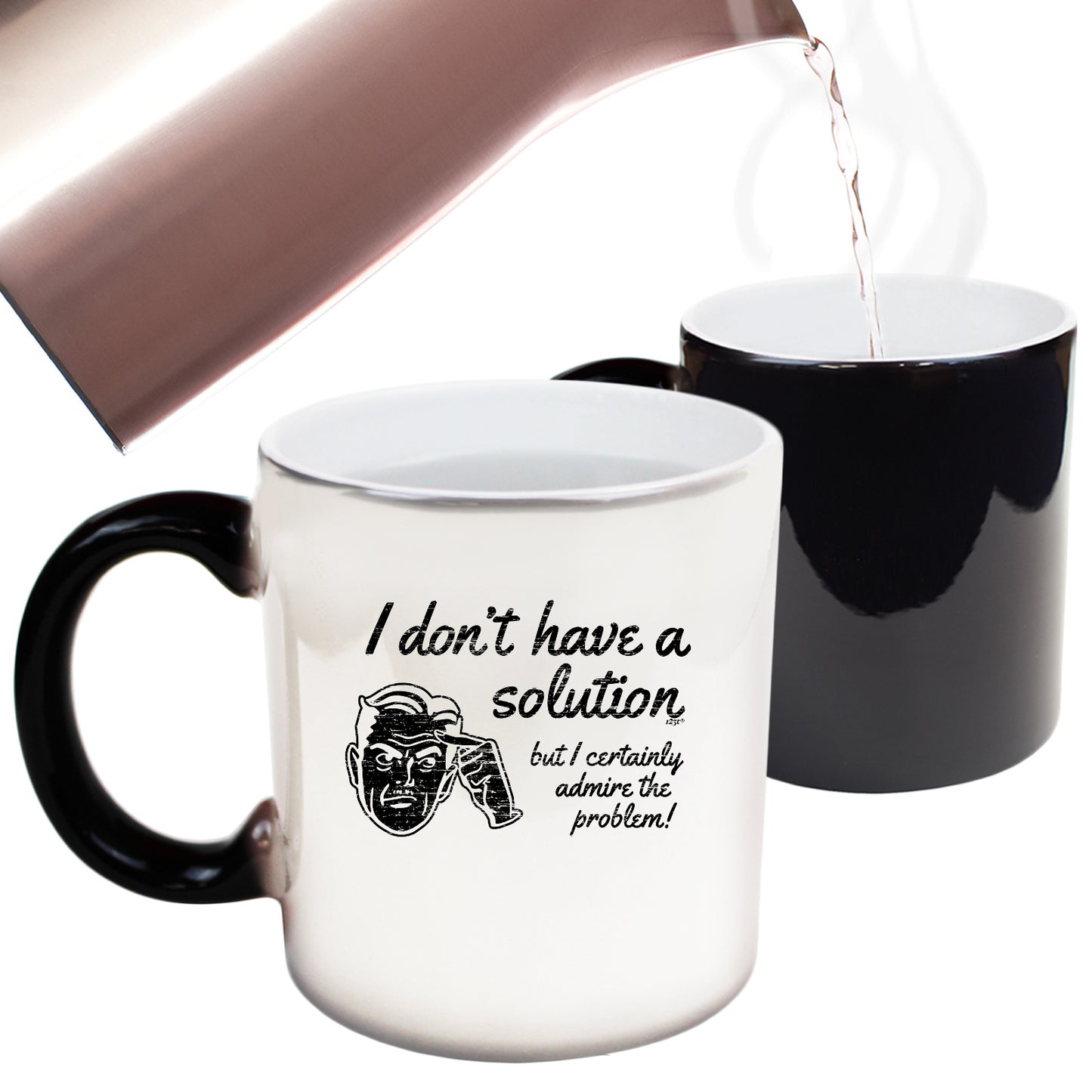 Dont Have A Solution - Funny Colour Changing Mug