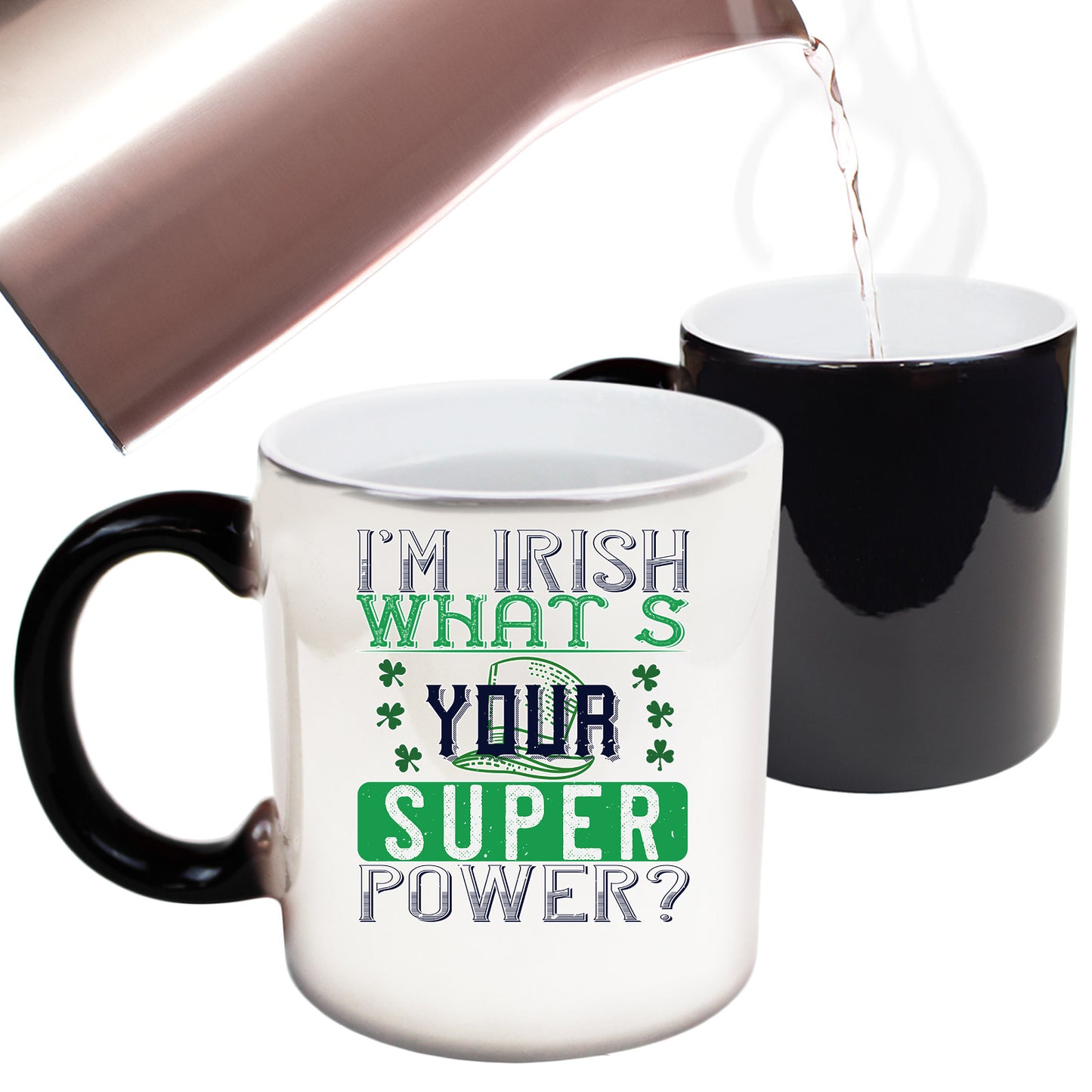 Im Irish Whats Your Super Power St Patricks Day - Funny Colour Changing Mug