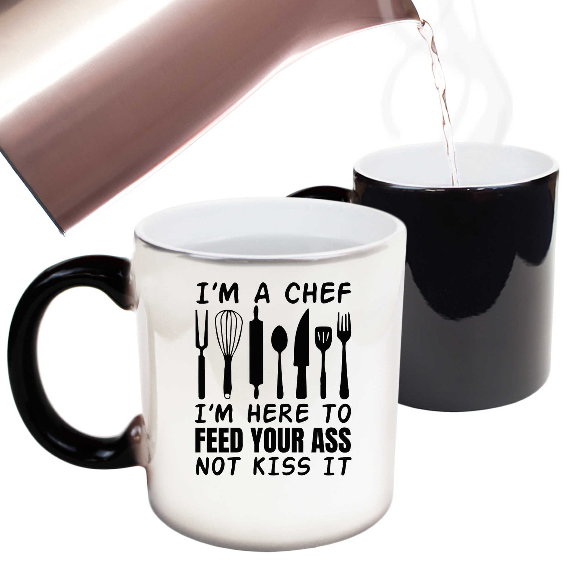 I Am A Chef I Am Here To Feed Your Ass Not Kiss It - Funny Colour Changing Mug