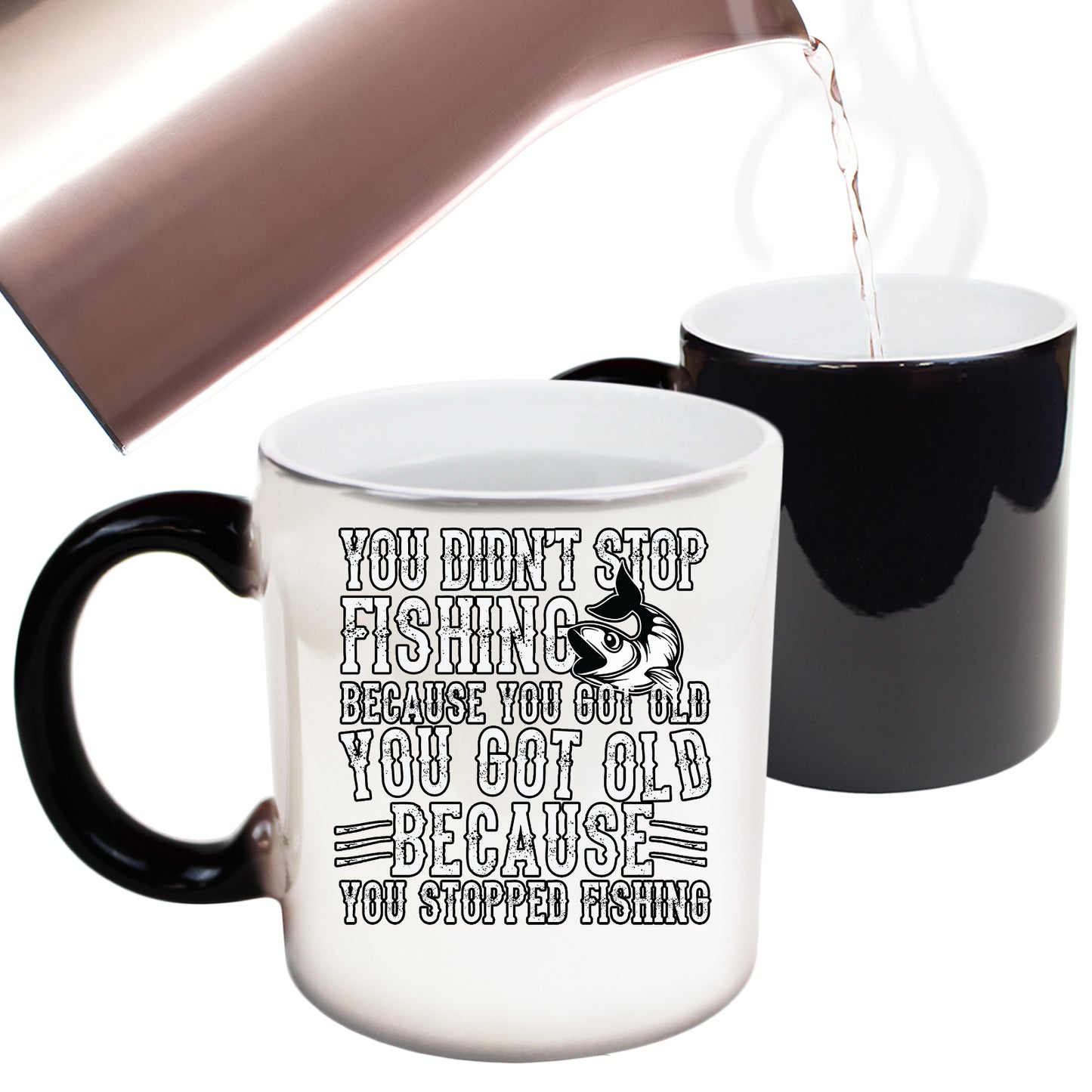 You Didnt Stop Fishing Because You Got Old - Funny Colour Changing Mug