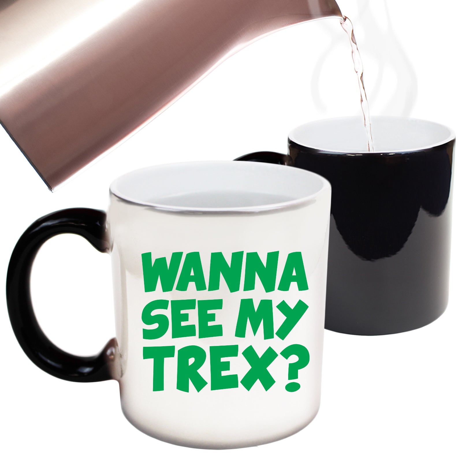 Wanna See My Trex Green - Funny Colour Changing Mug