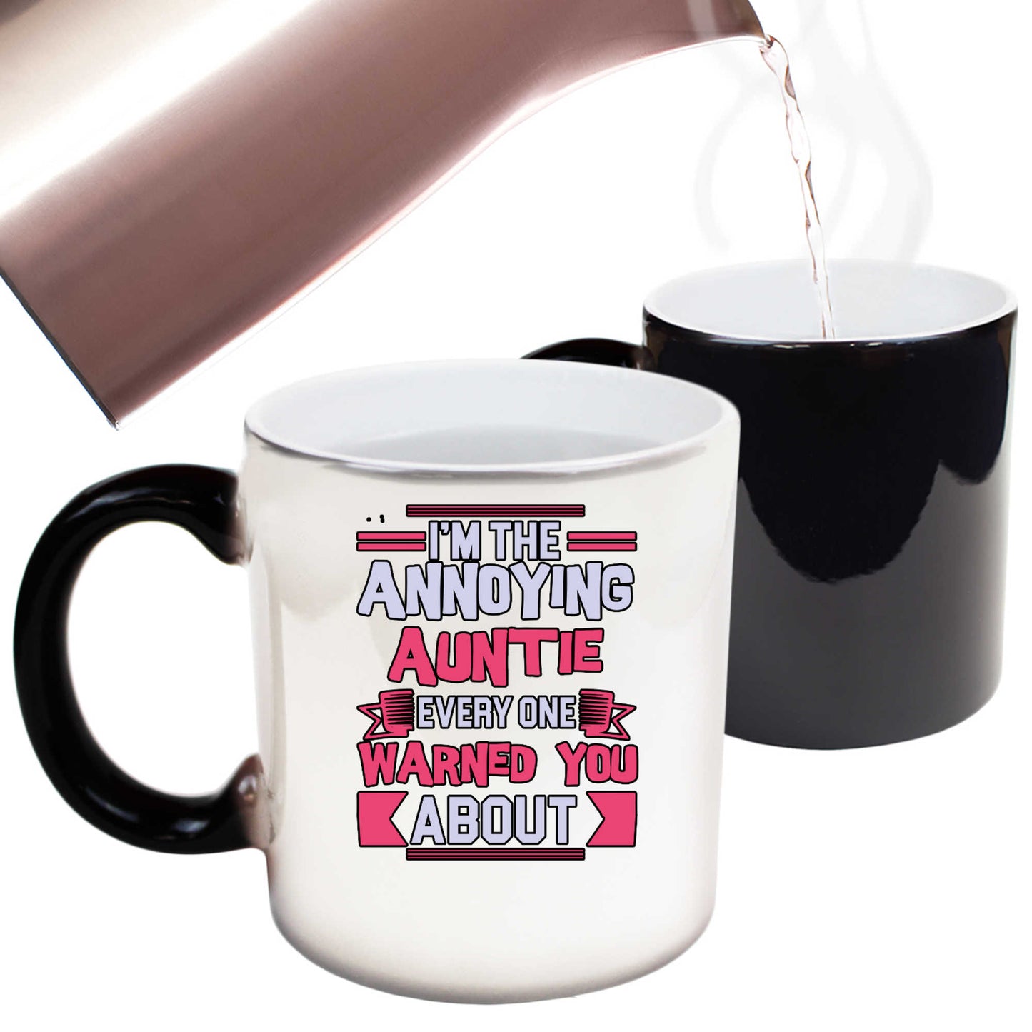 Im The Annoying Auntie Every One Aunt - Funny Colour Changing Mug