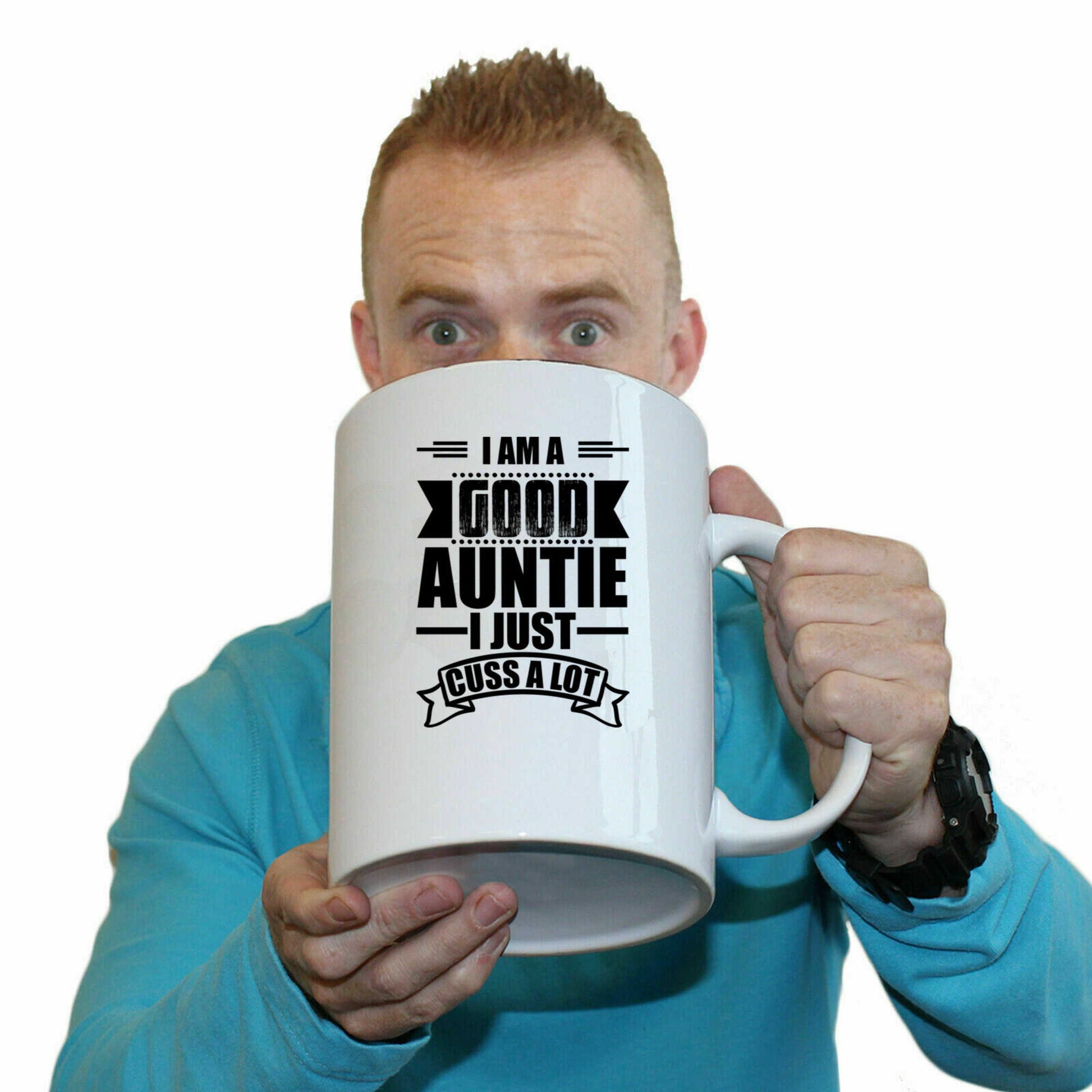 I Am A Good Auntie I Just Cuss A Lot - Funny Giant 2 Litre Mug