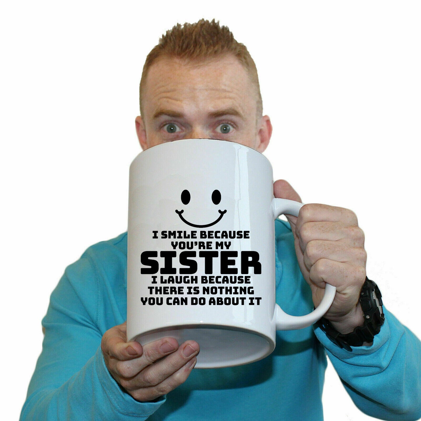 I Smile Because Youre My Sister - Funny Giant 2 Litre Mug