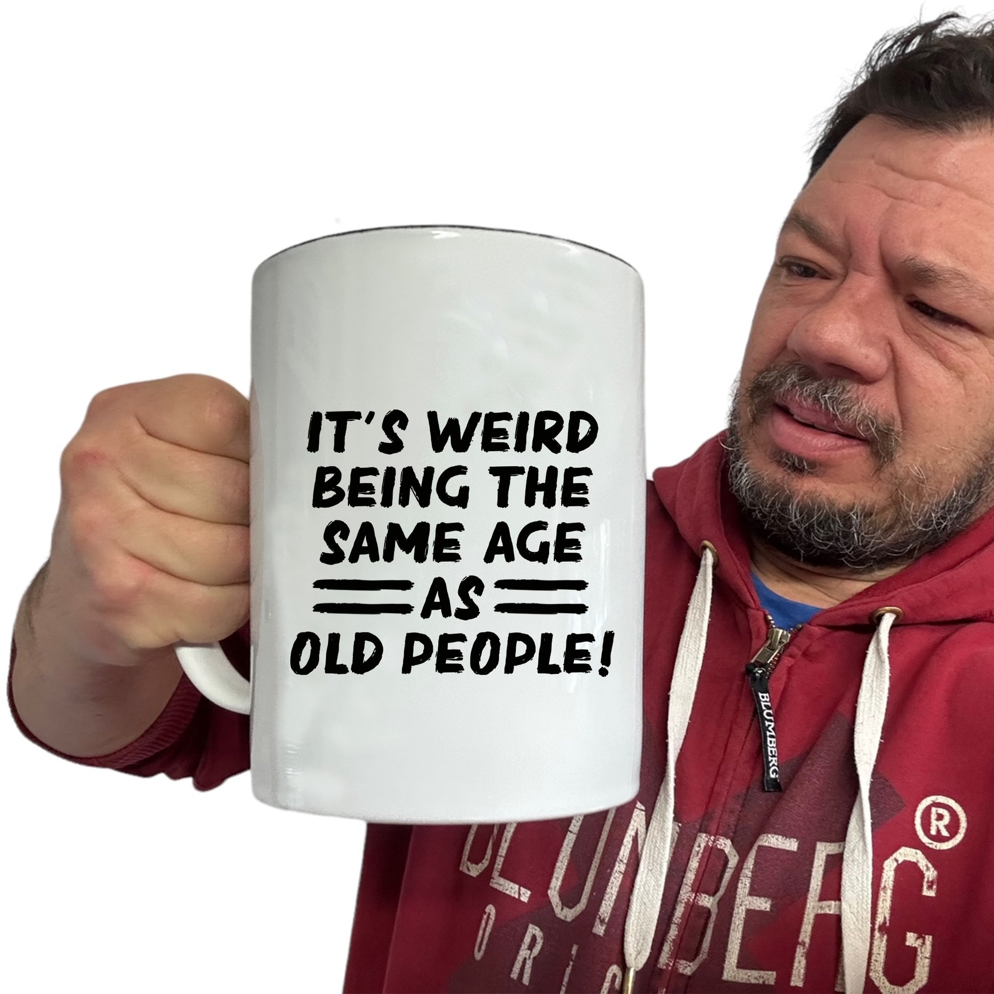 Its Weird Being The Same Age As Old People - Funny Giant 2 Litre Mug