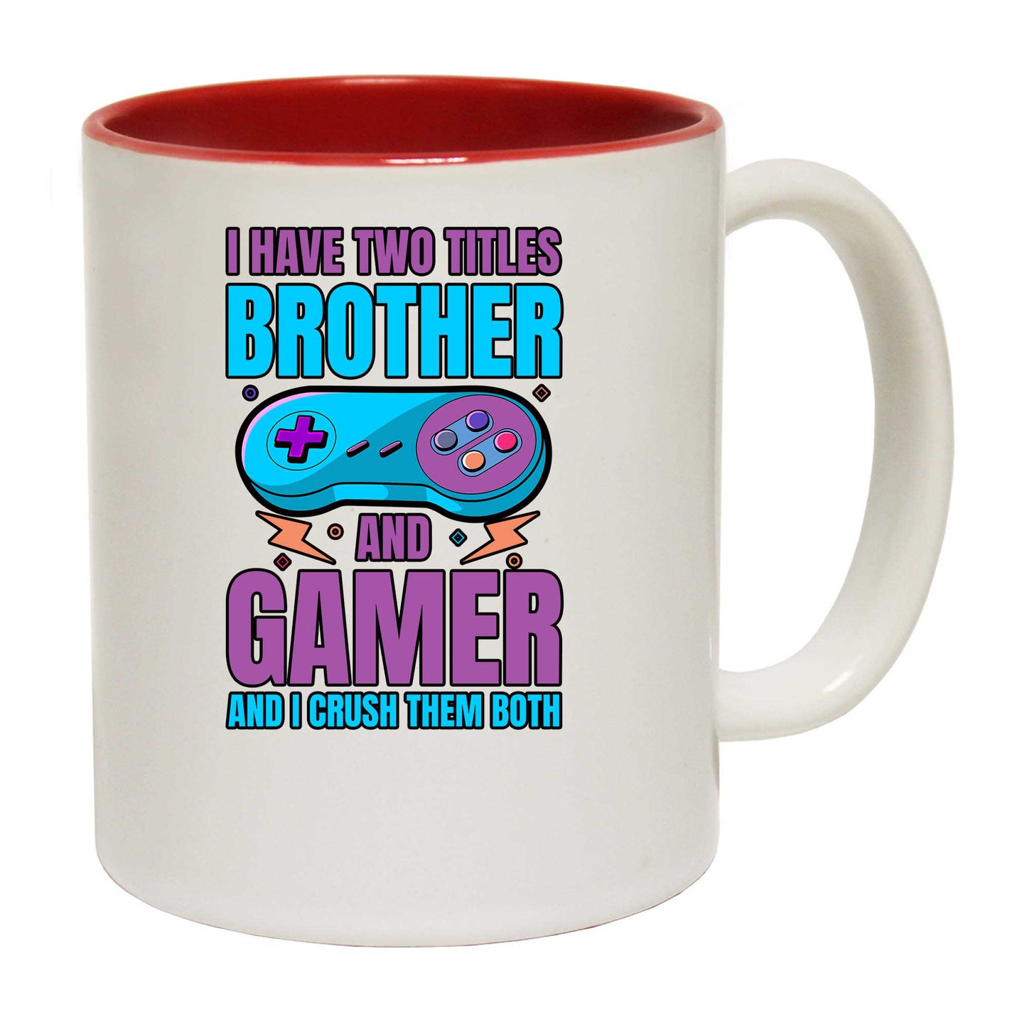 I Have Two Titles Brother And Gamer And I Crush Them Both - Funny Coffee Mug