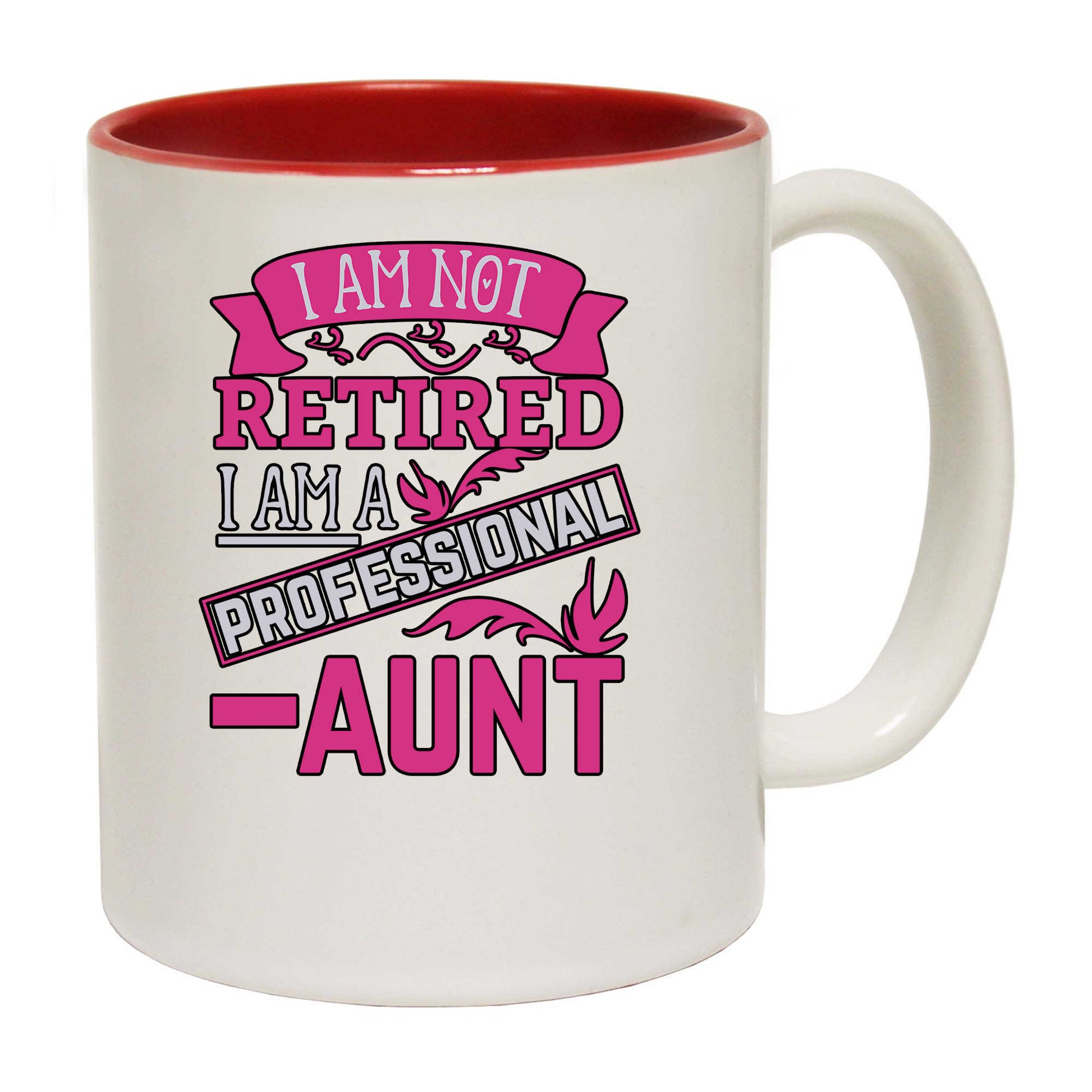 I Am Not Retired I Am A Professional Aunt - Funny Coffee Mug