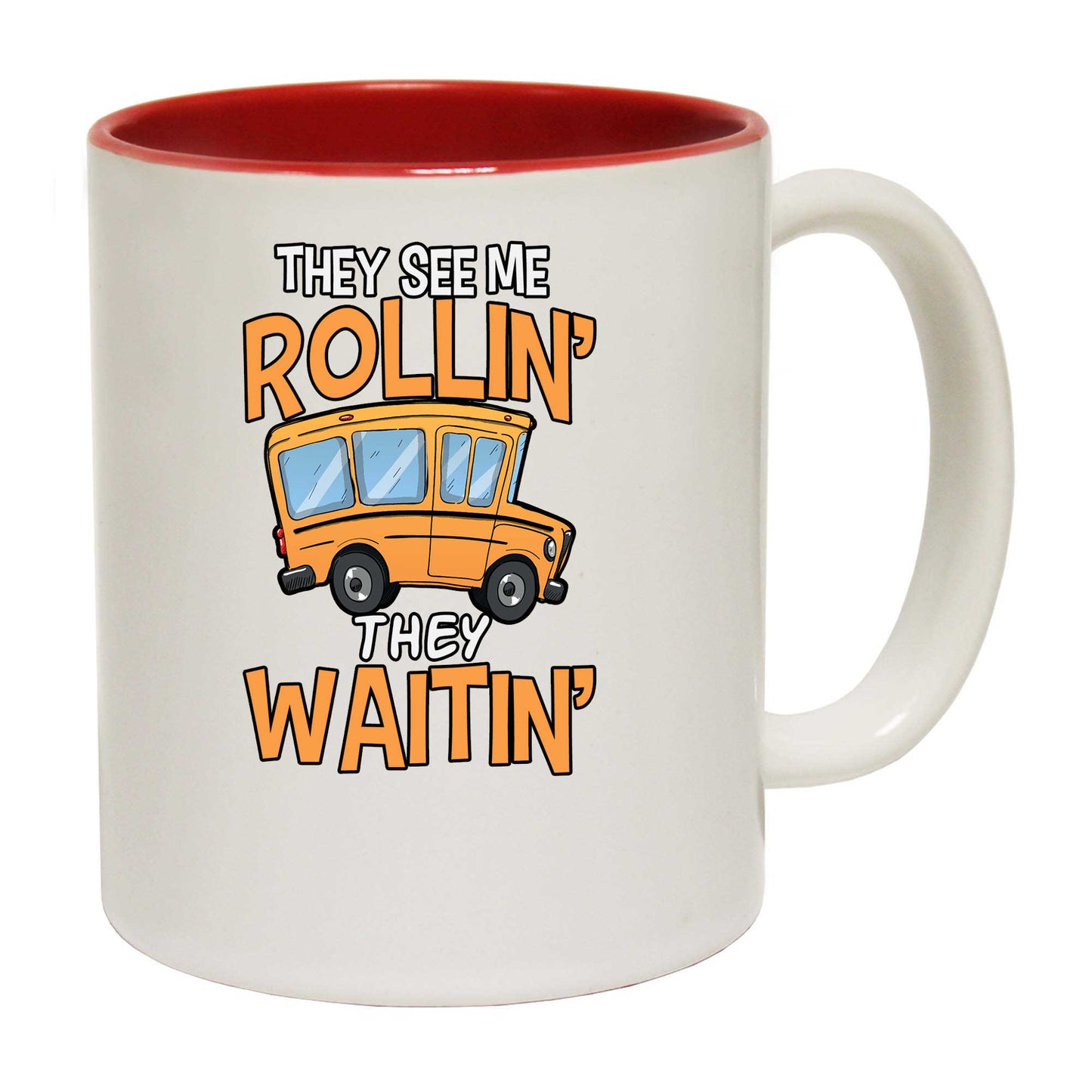 They See Me Rollin They Waitin Bus Driver - Funny Coffee Mug