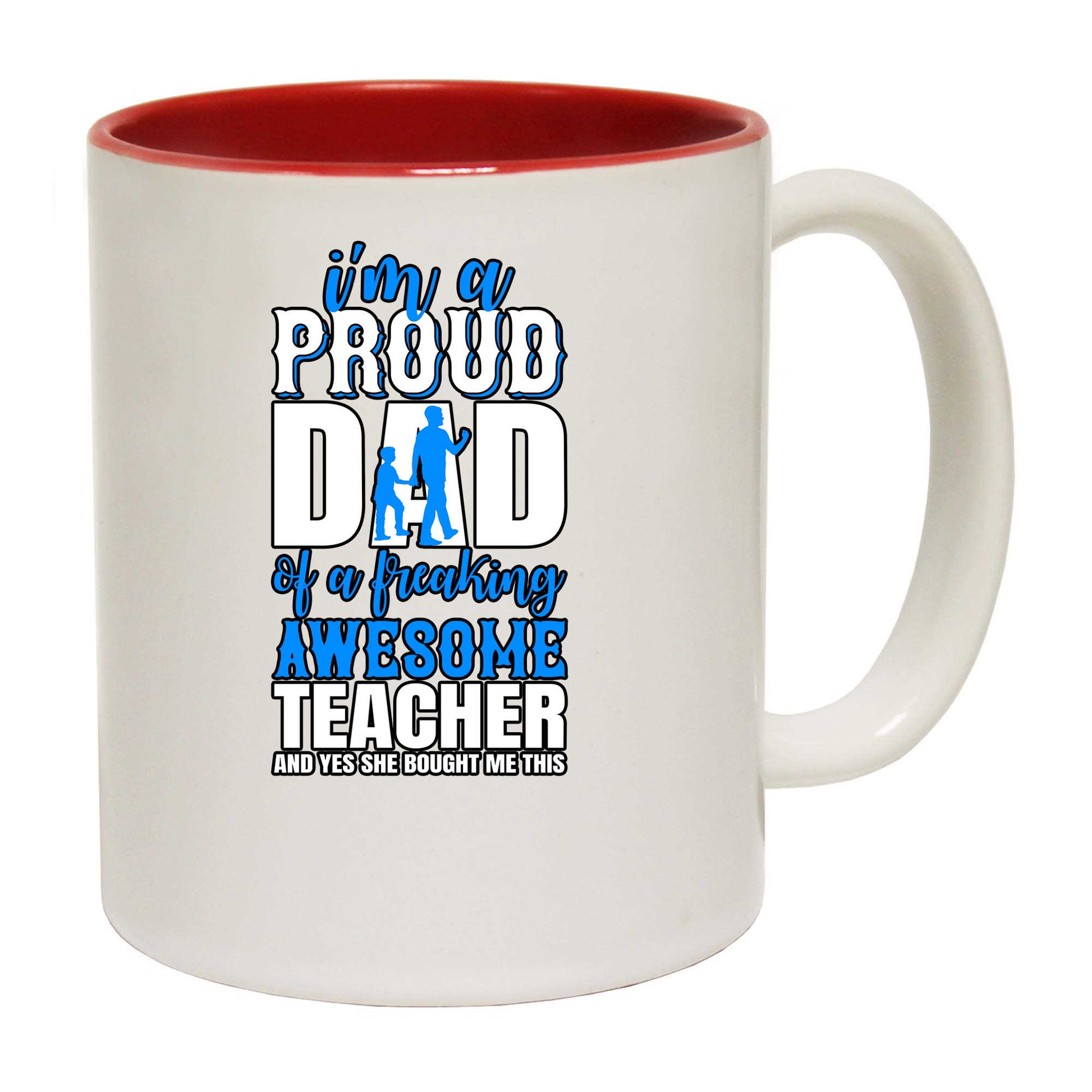 Im A Proud Dad Of A Freaking Awesome Teacher - Funny Coffee Mug