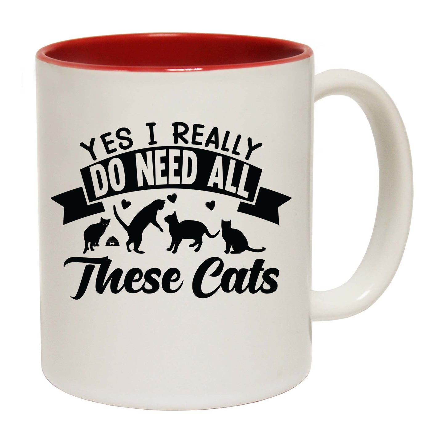 Yes I Really Do Need All These Cats Kitten Pussy Cat - Funny Coffee Mug