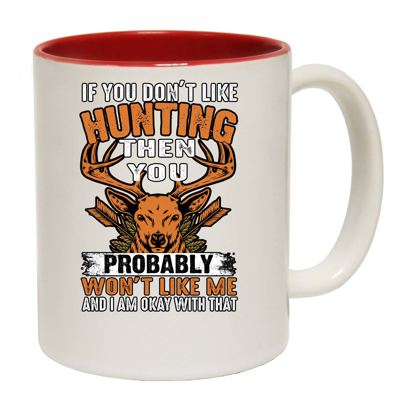 If You Dont Like Hunting We Wont Get Along - Funny Coffee Mug