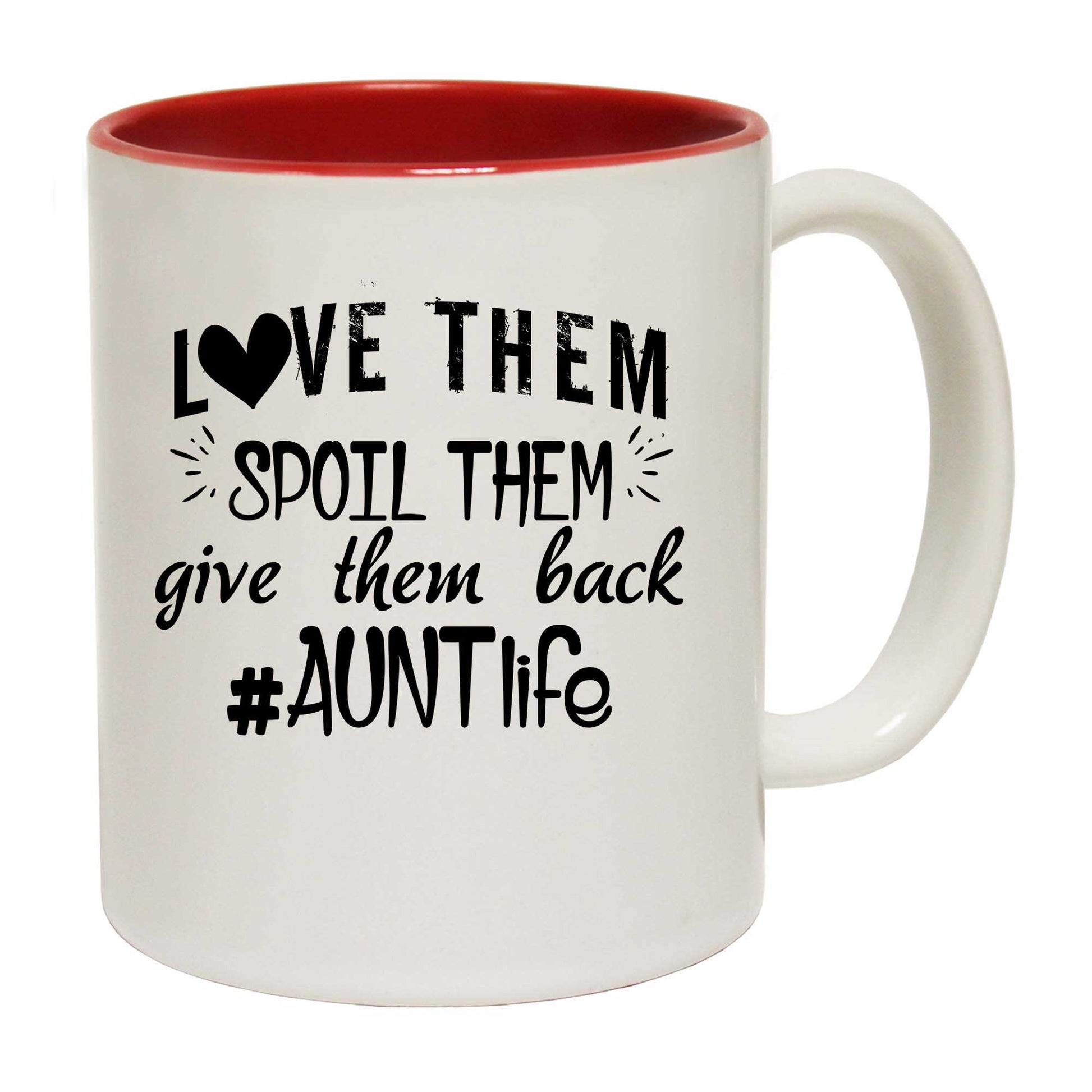 Love Them Spoil Them Give Them Auntie Aunt - Funny Coffee Mug