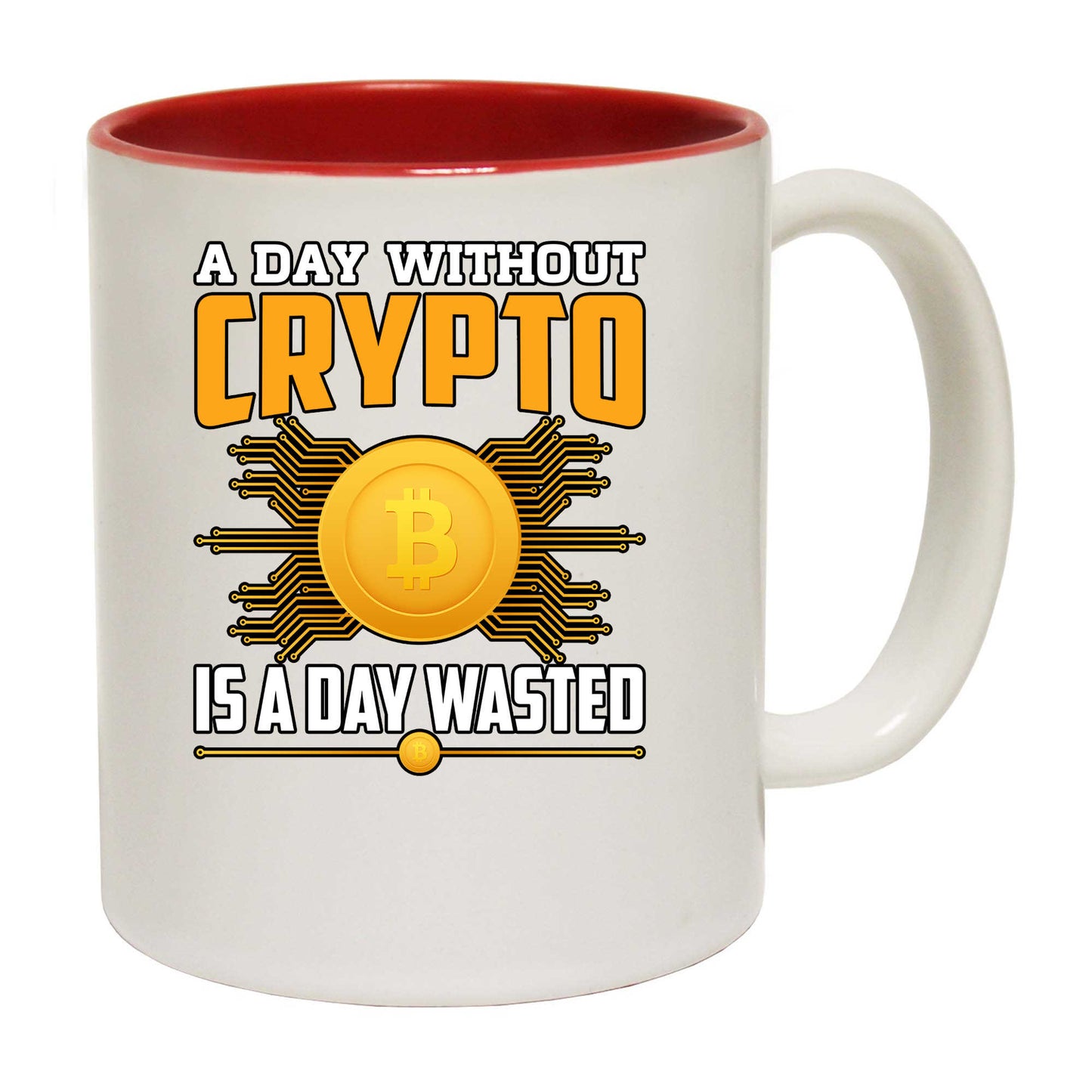 A Day Without Crypto Is A Day Wasted Bitcoin - Funny Coffee Mug