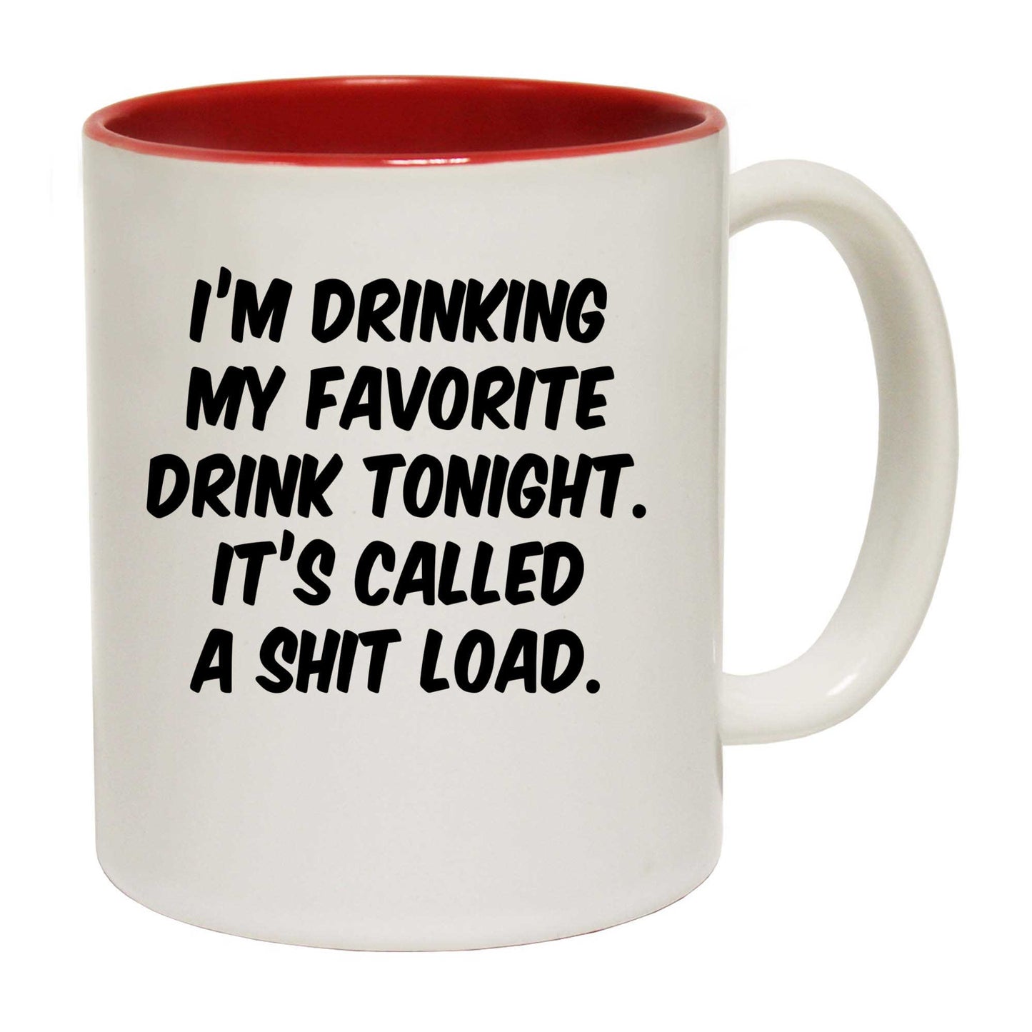 Im Drinking My Favorite Drink Tonight - Funny Coffee Mug