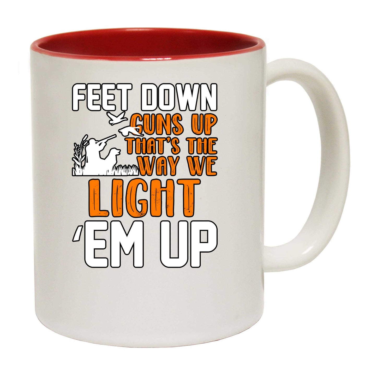 Hunting Feet Down Guns Up Thats The Way We Light Em Up - Funny Coffee Mug